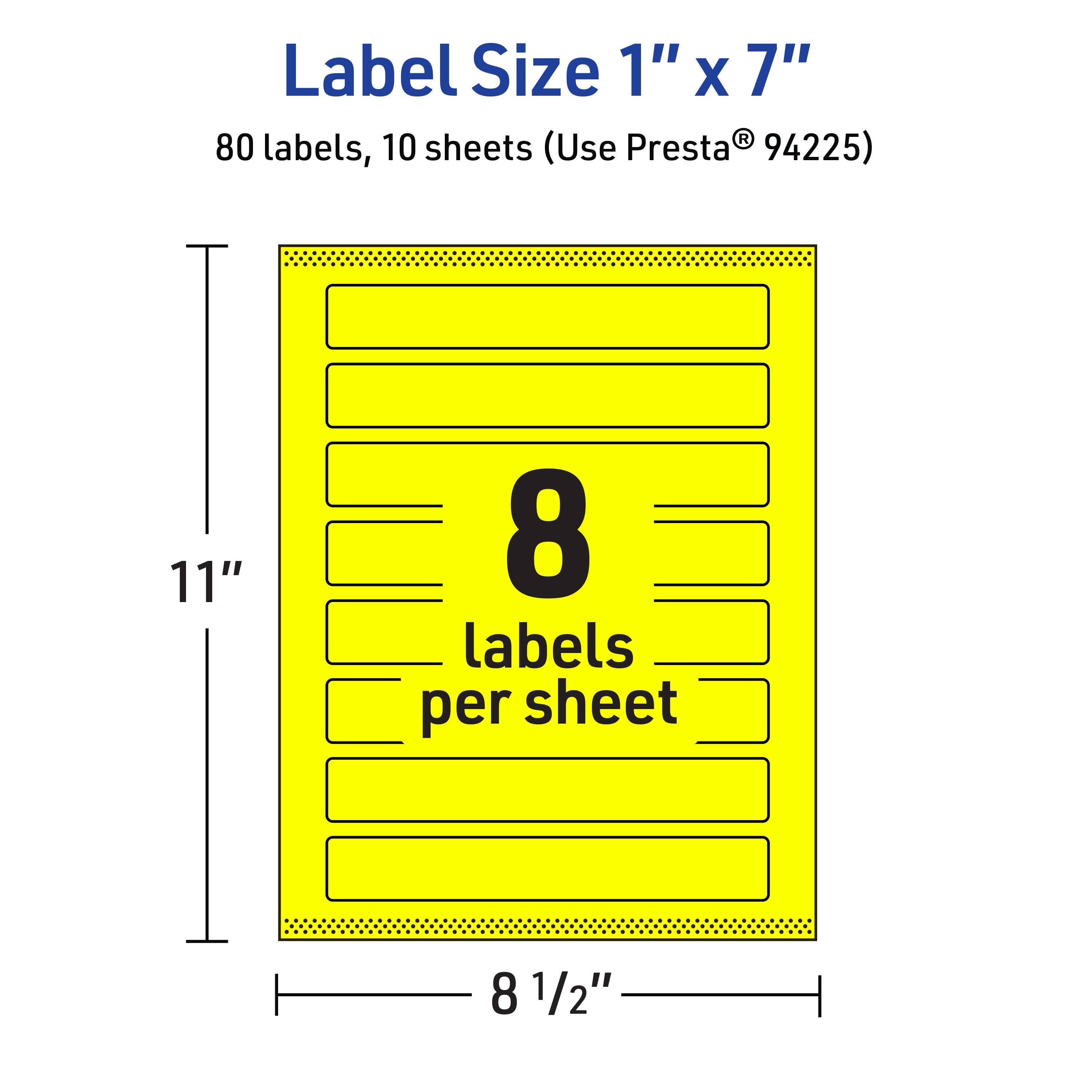 Label Size 1" x 7"  
80 labels, 10 sheets (Use Presta® 94225)  
11" x 8 1/2"  
8 labels per sheet