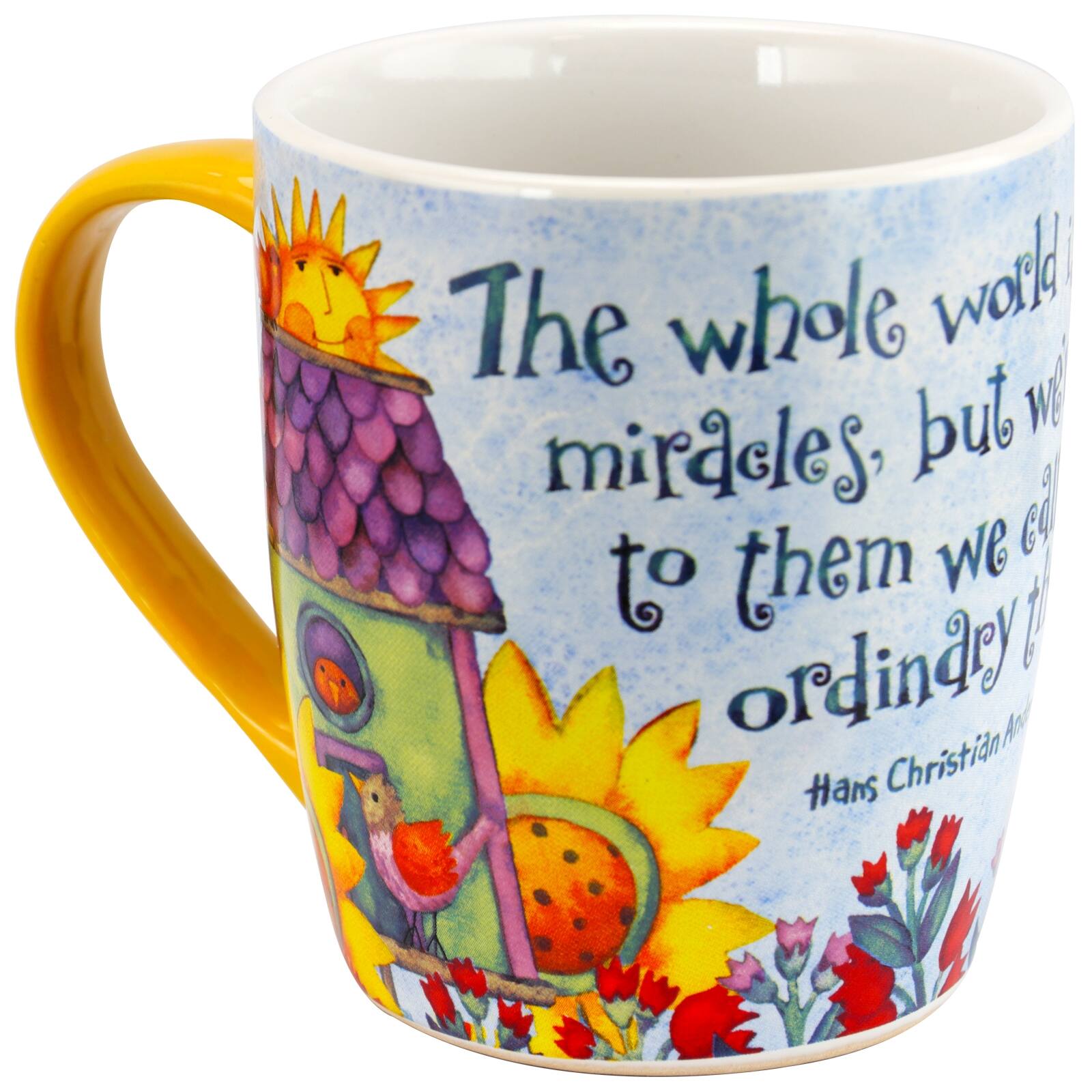 The whole world is full of miracles, but we call them ordinary. - Hans Christian Andersen.