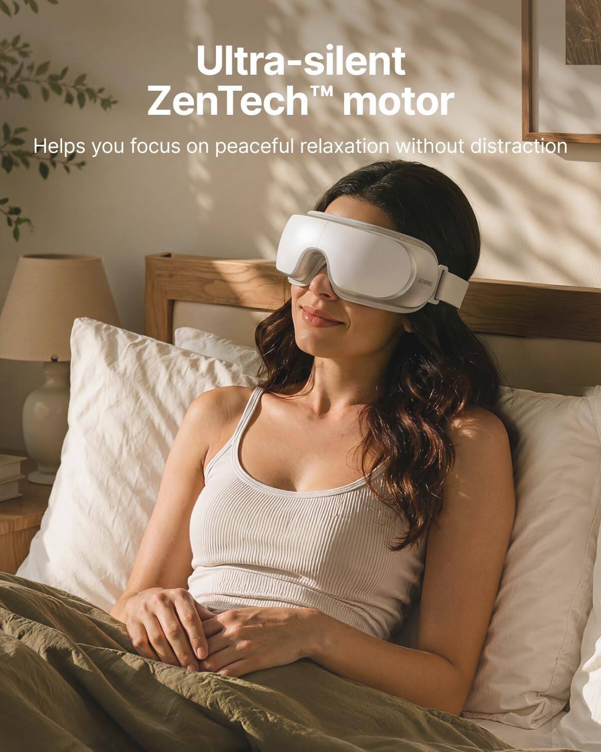 Ultra-silent™ ZenTech™ motor  
Helps you focus on peaceful relaxation without distraction