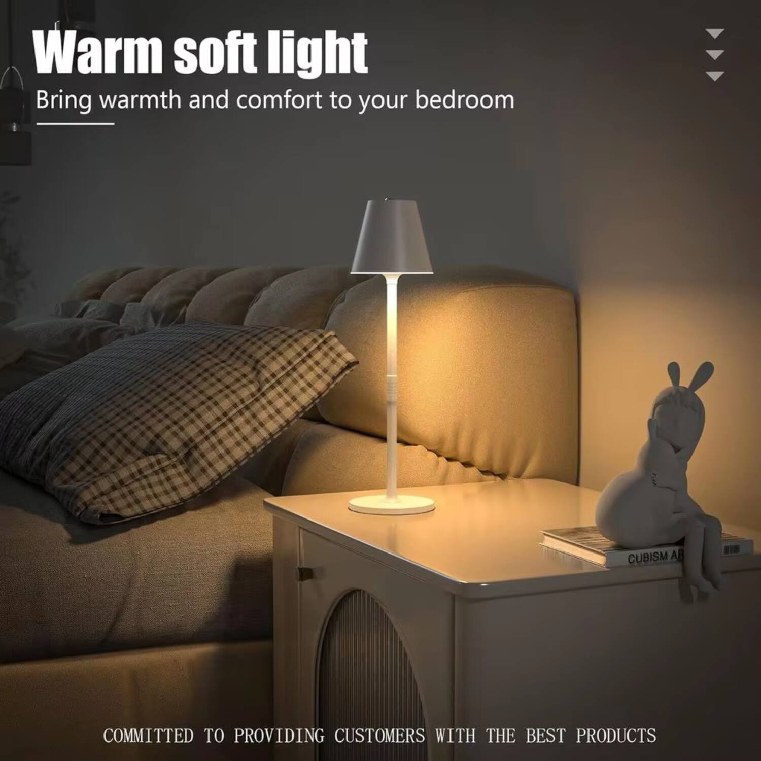 Warm soft light  
Bring warmth and comfort to your bedroom  

COMMITTED TO PROVIDING CUSTOMERS WITH THE BEST PRODUCTS