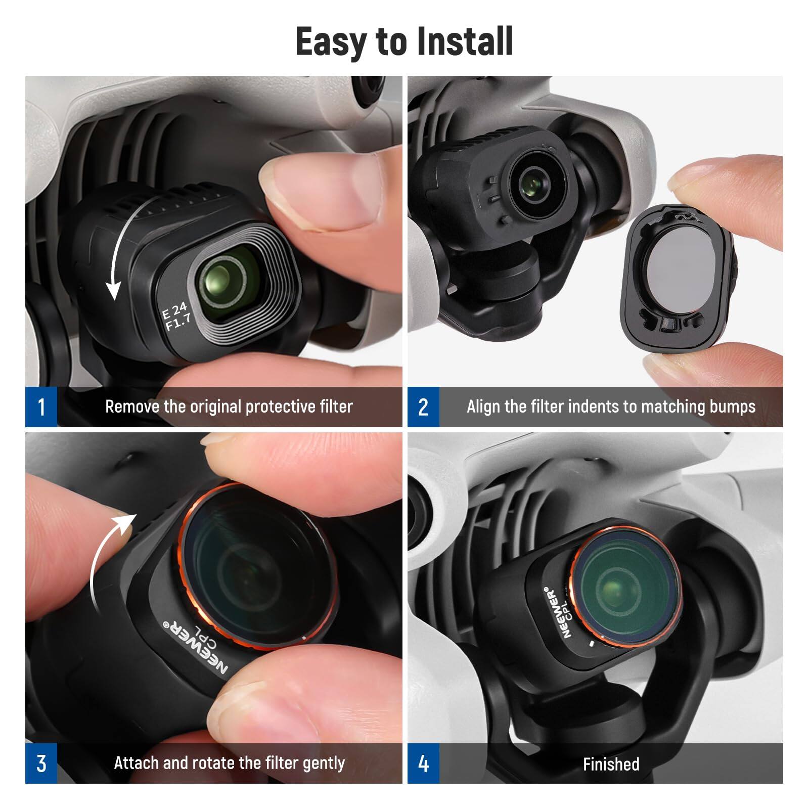 Easy to Install

1. Remove the original protective filter
2. Align the filter indents to matching bumps
3. Attach and rotate the filter gently
4. Finished