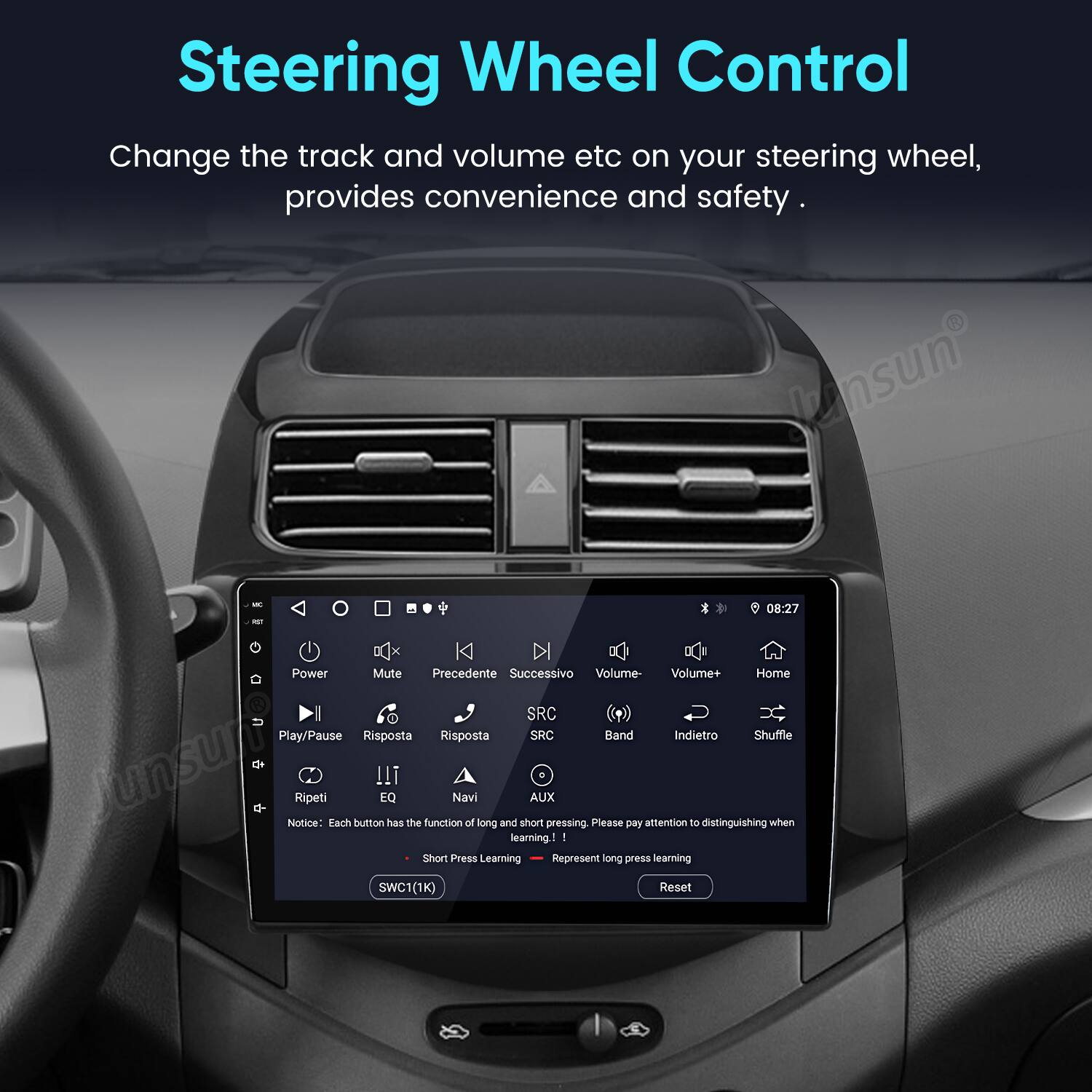 Steering Wheel Control

Change the track and volume etc on your steering wheel, provides convenience and safety.

- Power
- Mute
- Precedente
- Successivo
- Volume-
- Volume+
- Home
- SRC
- Play/Pause
- Risposta
- Risposta
- SRC
- Band
- Indietro
- Shuffle

Notice: Each button has the function of long and short pressing. Please pay attention to distinguishing when learning.

- Short Press Learning
- Long Press Learning

SWC1(1K) Reset