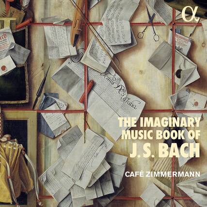 The Imaginary Music Book of J.S. Bach
Café Zimmermann