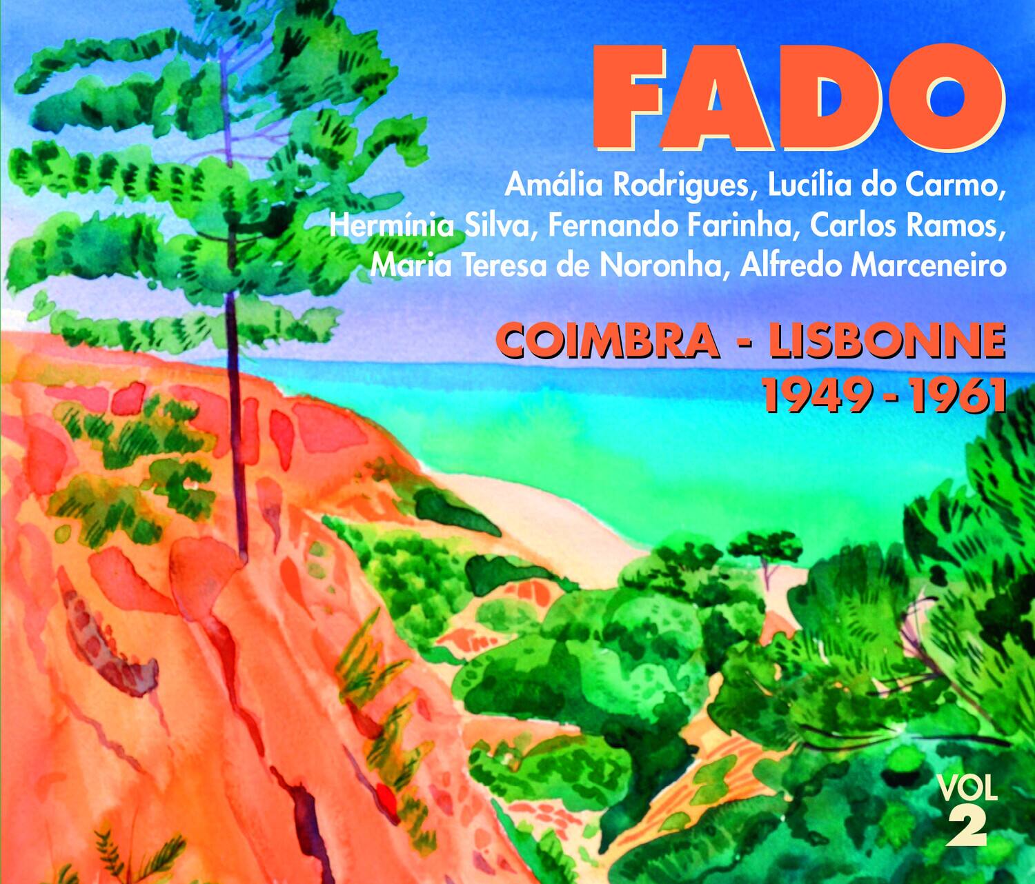 FADO  
Amália Rodrigues, Lucília do Carmo, Hermínia Silva, Fernando Farinha, Carlos Ramos, Maria Teresa de Noronha, Alfredo Marceneiro  

COIMBRA - LISBONNE  
1949 - 1961  

VOL 2