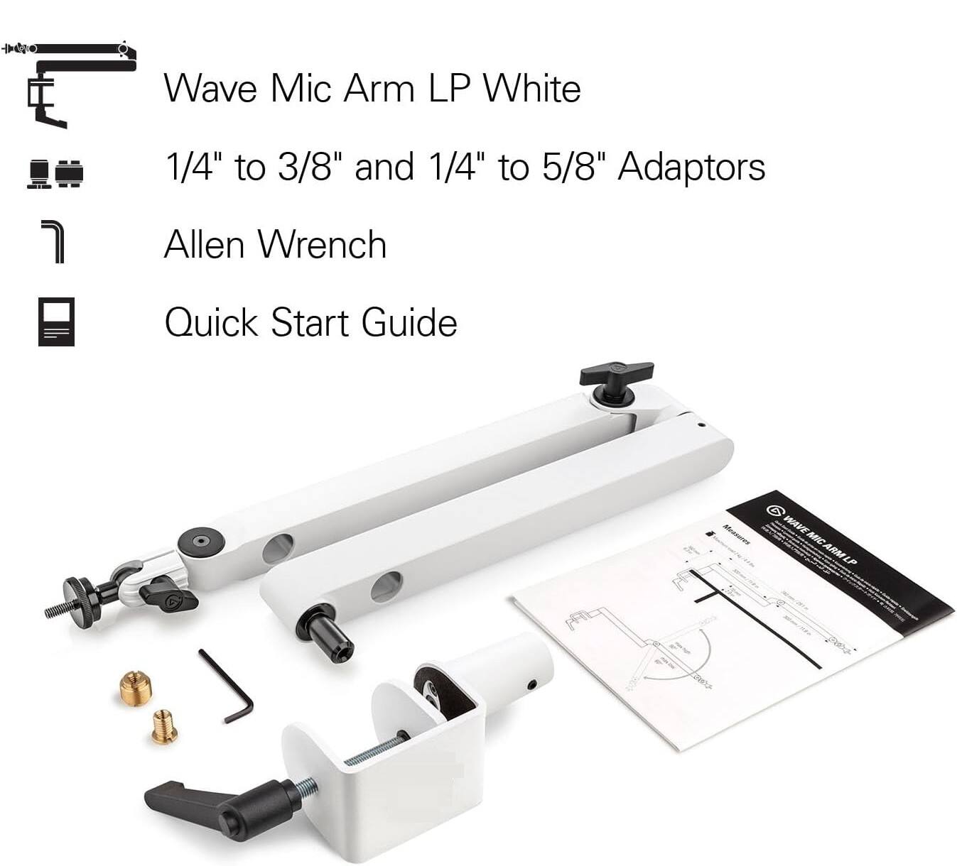 Wave Mic Arm LP White  
1/4" to 3/8" and 1/4" to 5/8" Adaptors  
Allen Wrench  
Quick Start Guide