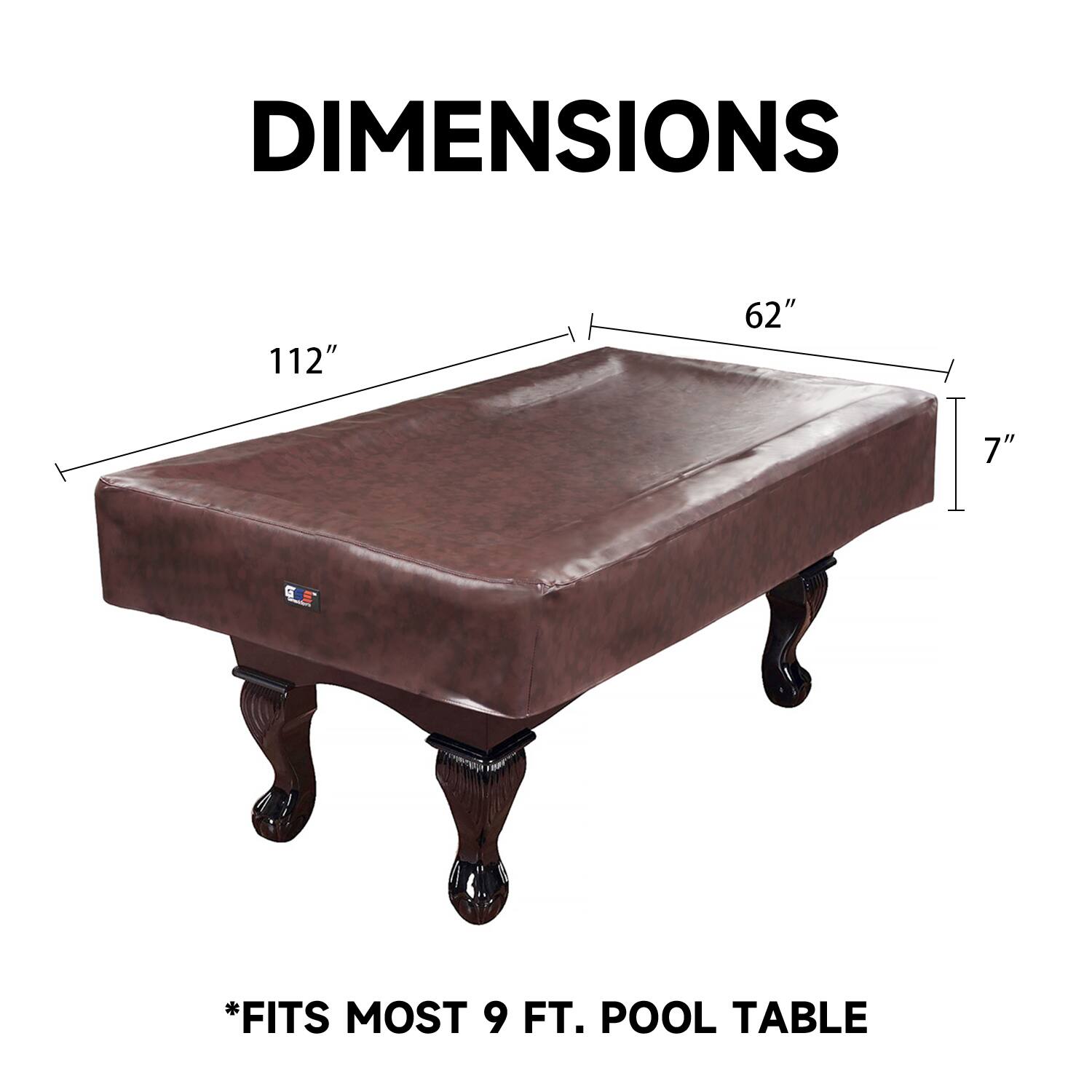 DIMENSIONS 112" 62" 7" *FITS MOST 9 FT. POOL TABLE