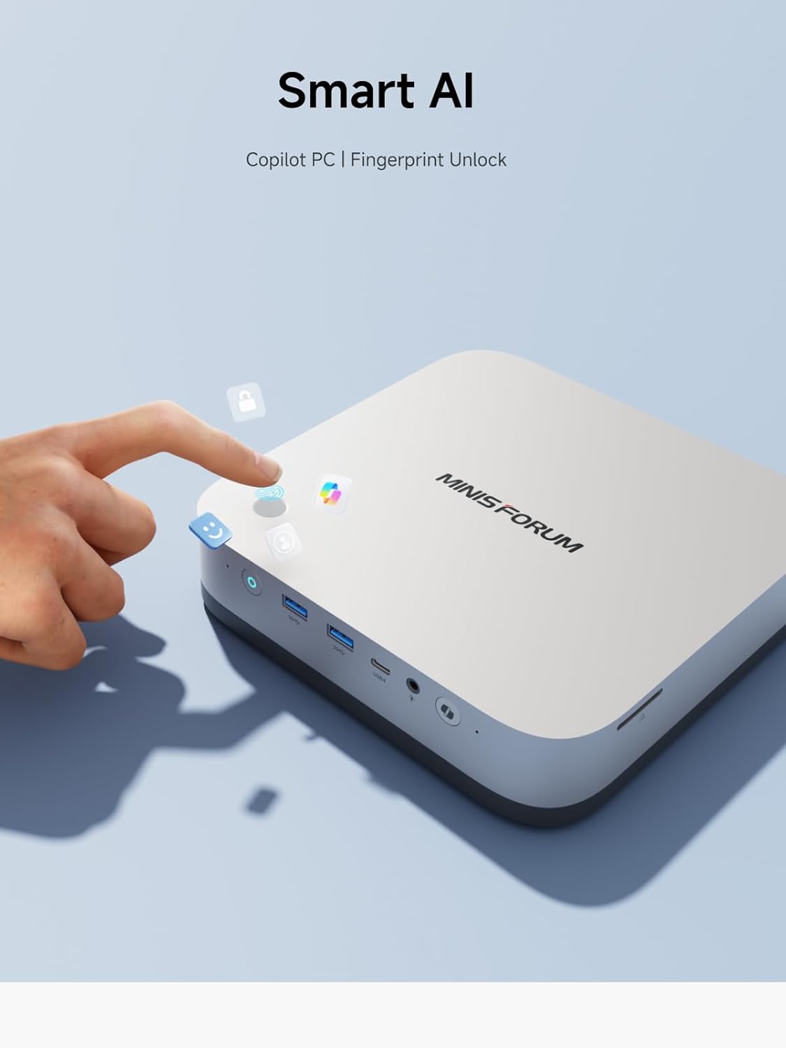 Smart AI  
Copilot PC | Fingerprint Unlock  

MINISFORUM