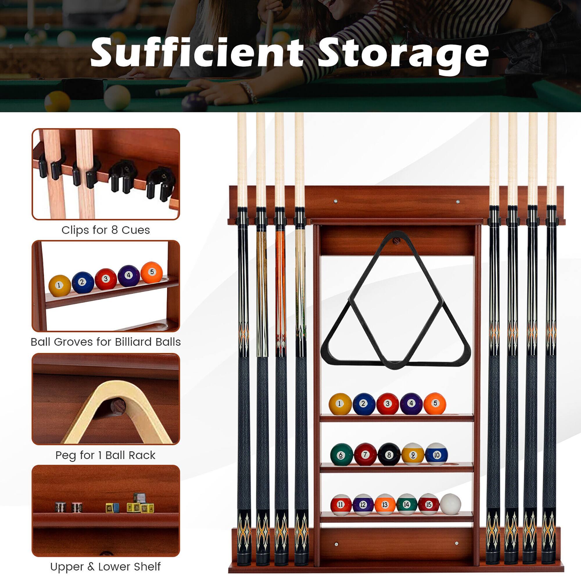 Sufficient Storage

- Clips for 8 Cues
- Ball Groves for Billiard Balls
- Peg for 1 Ball Rack
- Upper & Lower Shelf