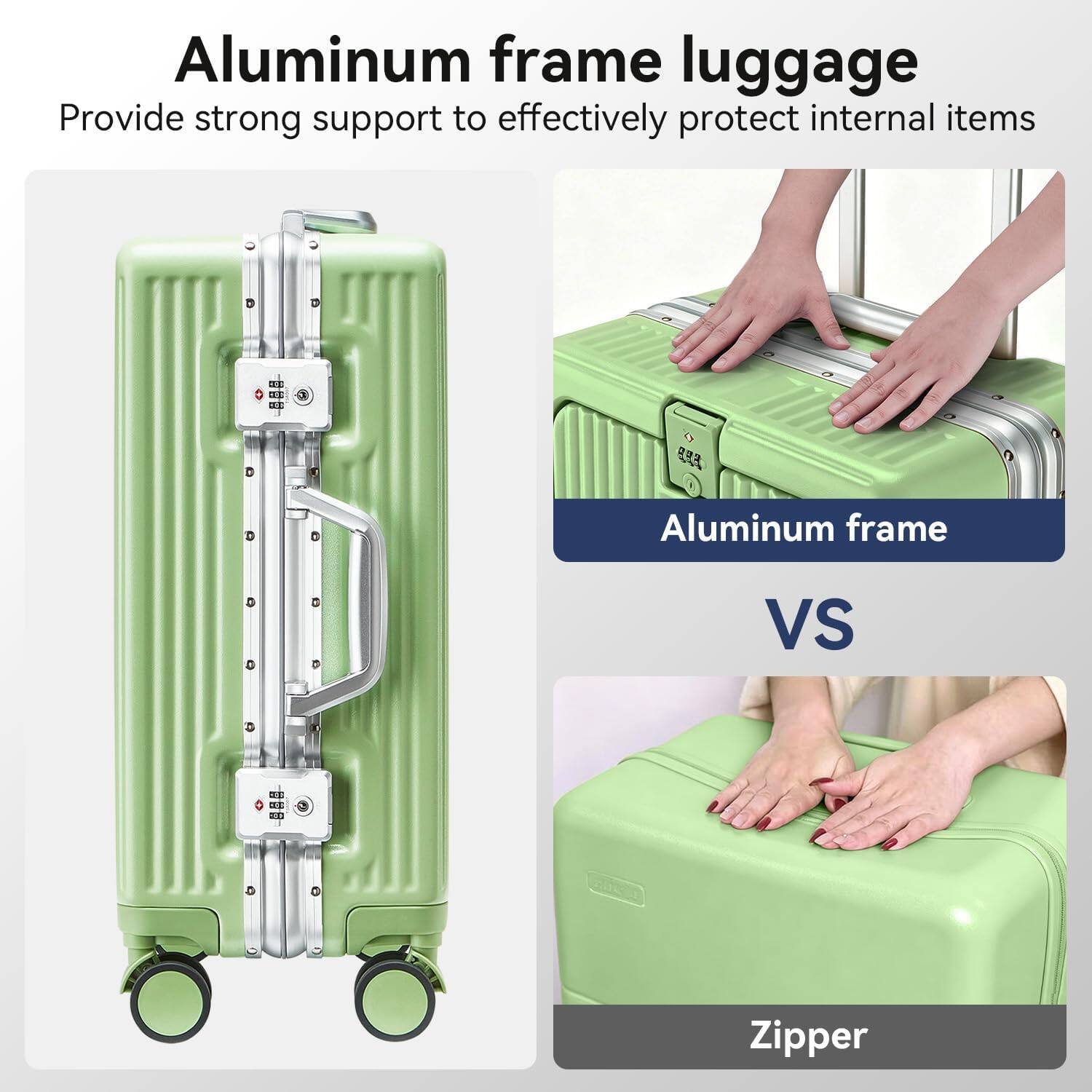Aluminum frame luggage  
Provide strong support to effectively protect internal items  

Aluminum frame VS Zipper