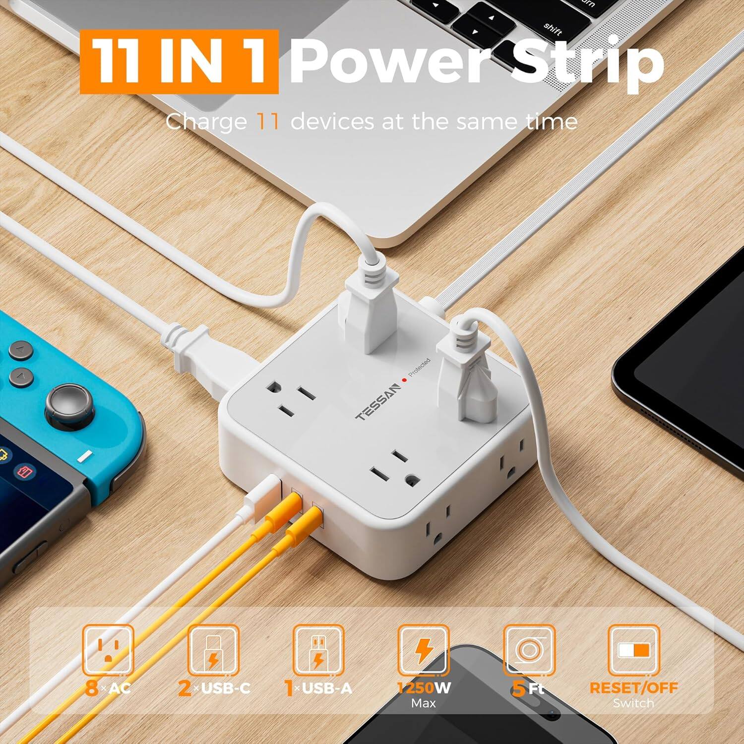 11 IN 1 Power Strip  
Charge 11 devices at the same time  

8 * AC  
2 * USB-C  
1 * USB-A  
1250W Max  
5 Ft  
RESET/OFF Switch