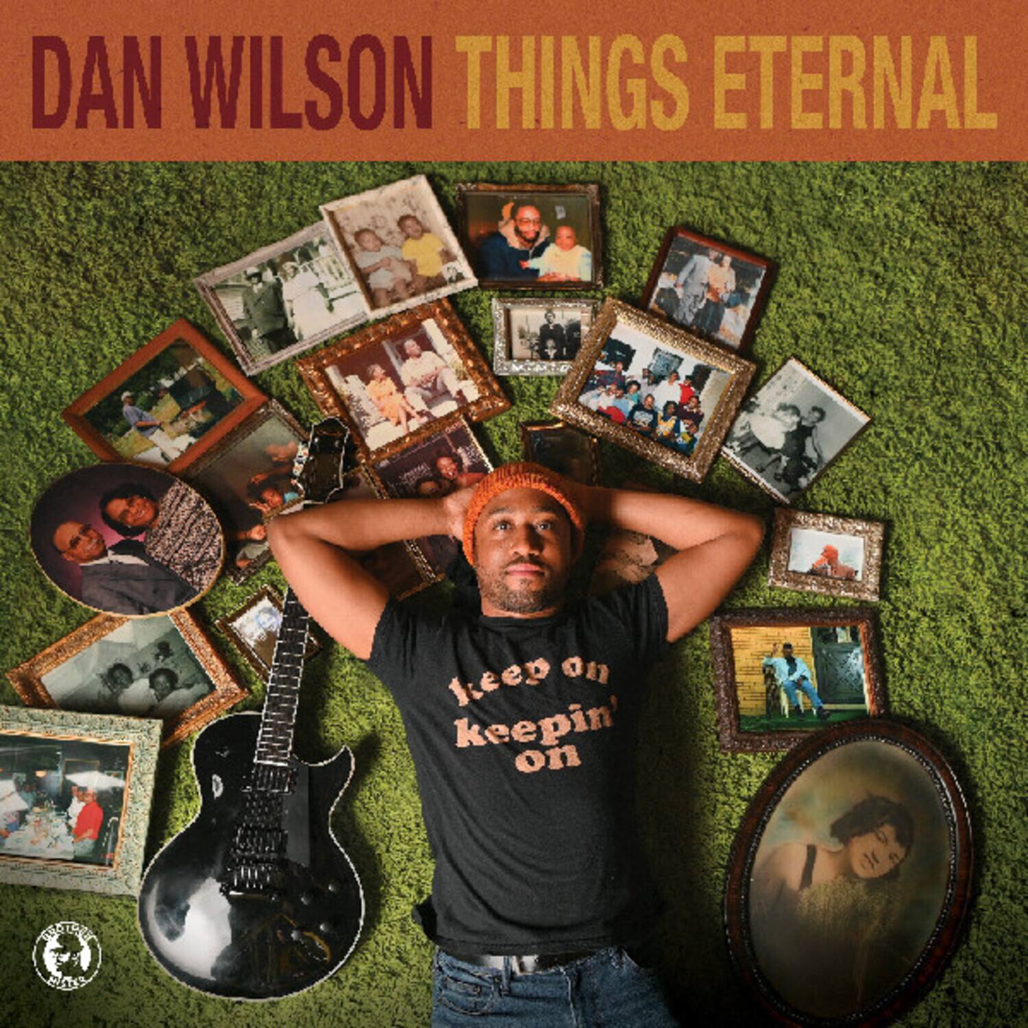 DAN WILSON THINGS ETERNAL  
keep on keepin' on  
TEOTECA