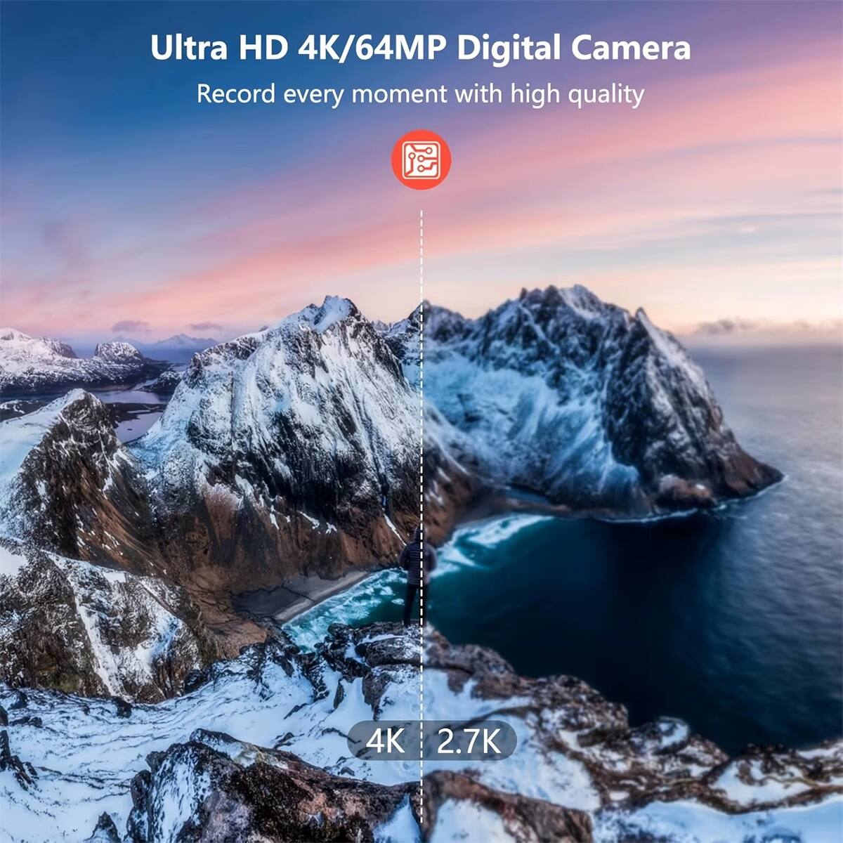 Ultra HD 4K/64MP Digital Camera  
Record every moment with high quality