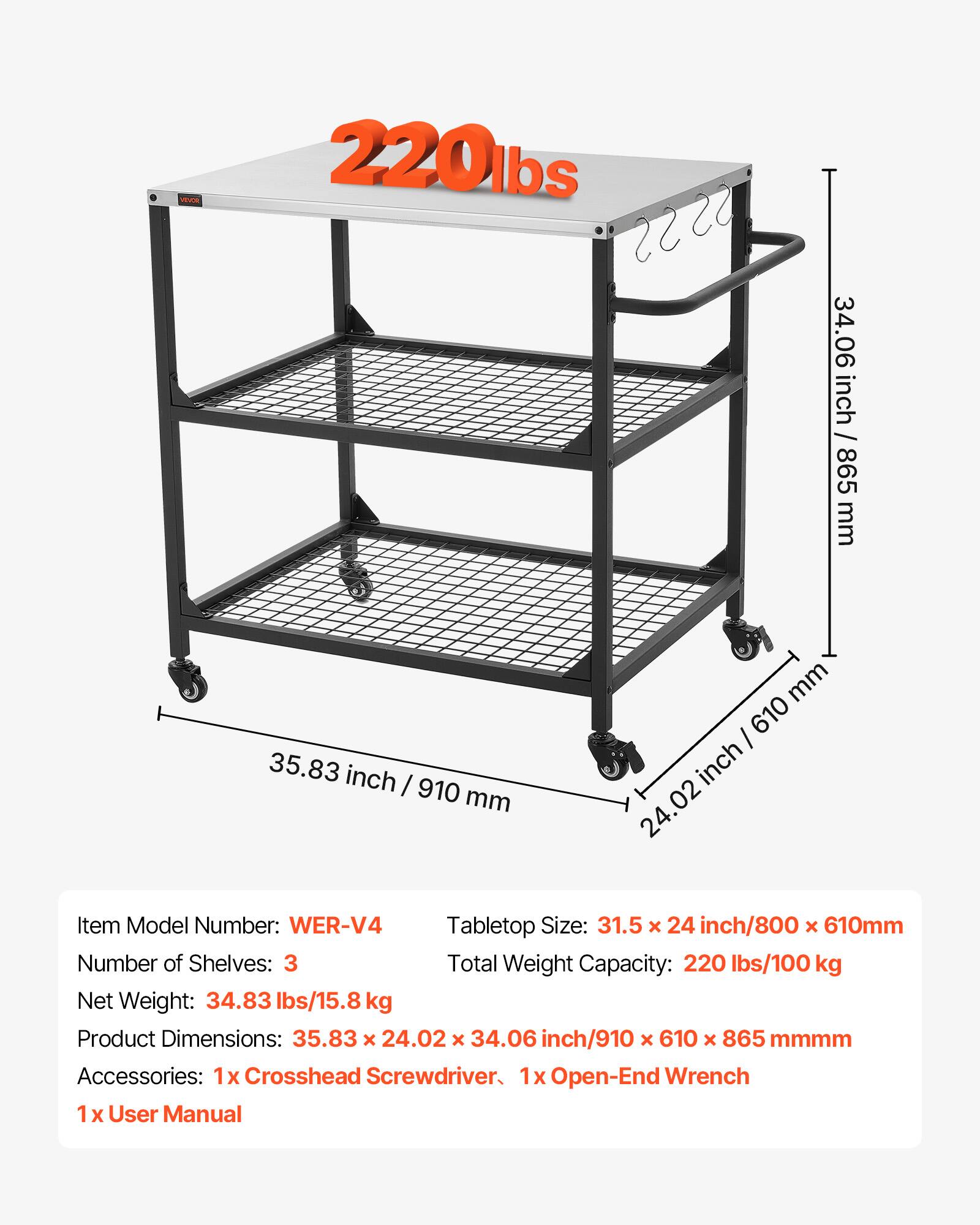 VM 220lbs  
34.06 inch / 865 mm  
35.83 inch / 910 mm  
610 mm  
24.02 inch  

Item Model Number: WER-V4  
Tabletop Size: 31.5 x 24 inch / 800 x 610mm  
Number of Shelves: 3  
Total Weight Capacity: 220 lbs / 100 kg  
Net Weight: 34.83 lbs / 15.8 kg  
Product Dimensions: 35.83 x 24.02 x 34.06 inch / 910 x 610 x 865 mm  
Accessories: 1 x Crosshead Screwdriver, 1 x Open-End Wrench, 1 x User Manual