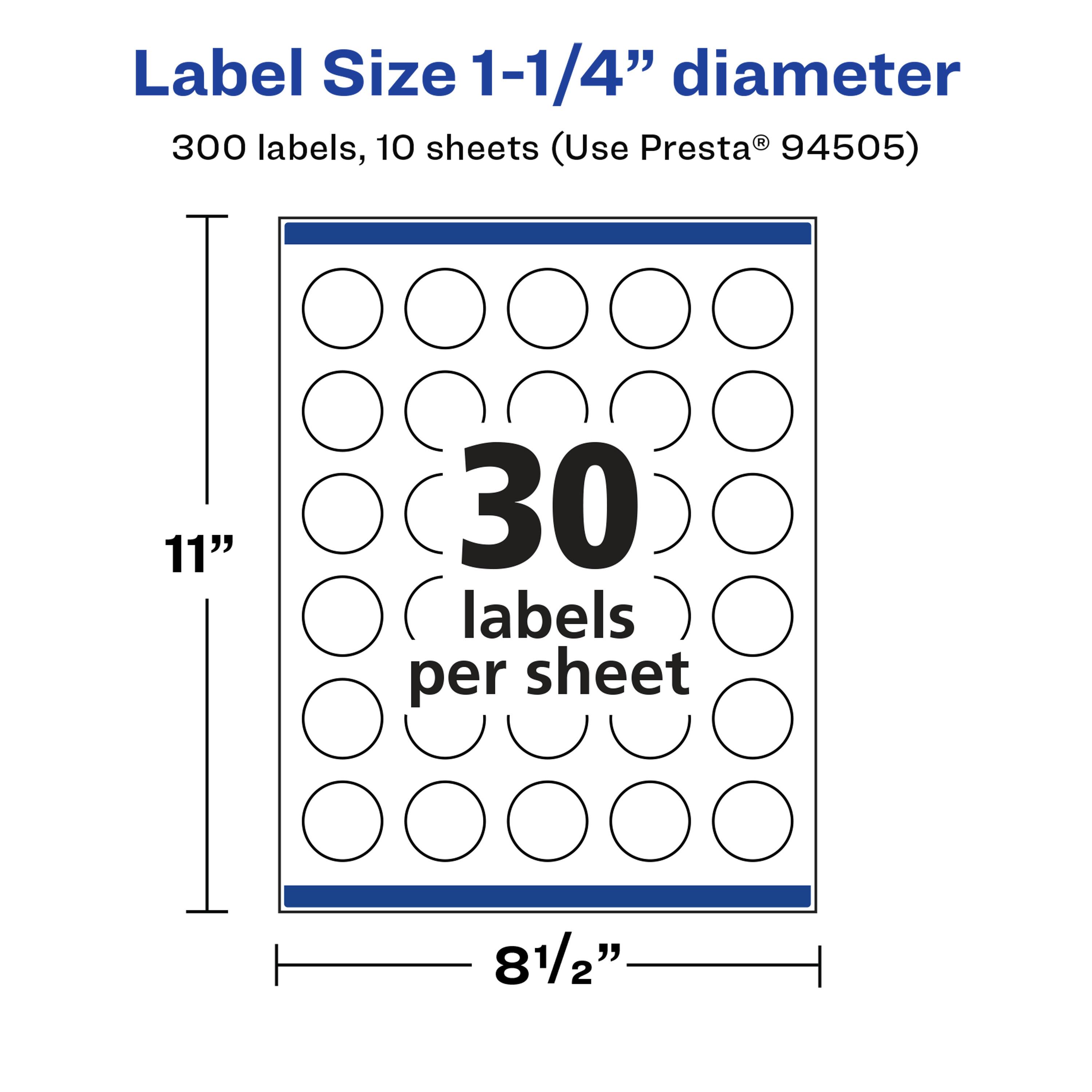 Label Size 1-1/4" diameter  
300 labels, 10 sheets (Use Presta® 94505)  
11"  
30 labels per sheet  
8 1/2"