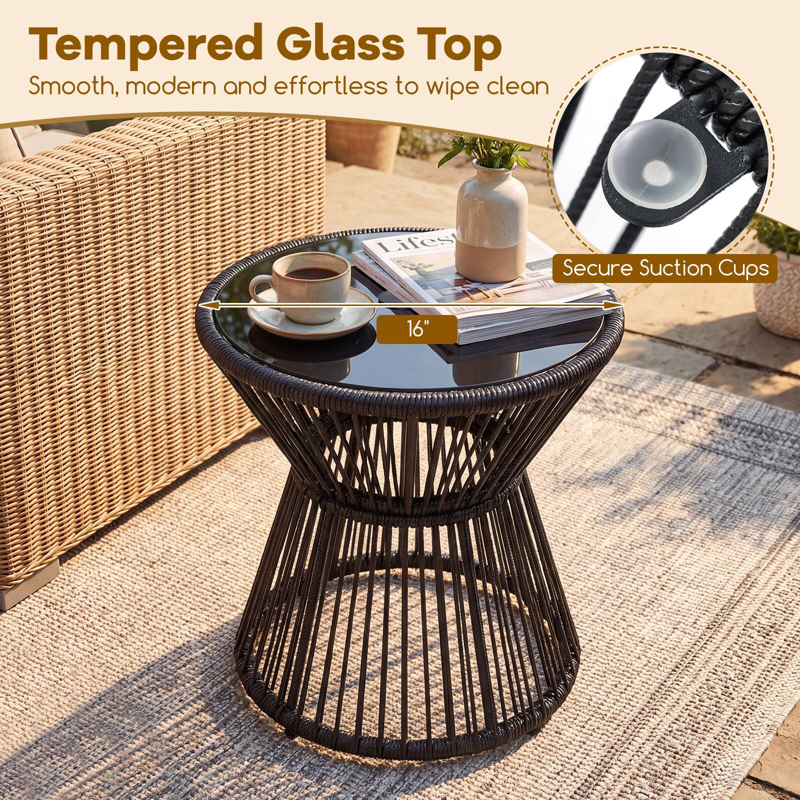 Tempered Glass Top  
Smooth, modern and effortless to wipe clean  

Secure Suction Cups  

16"