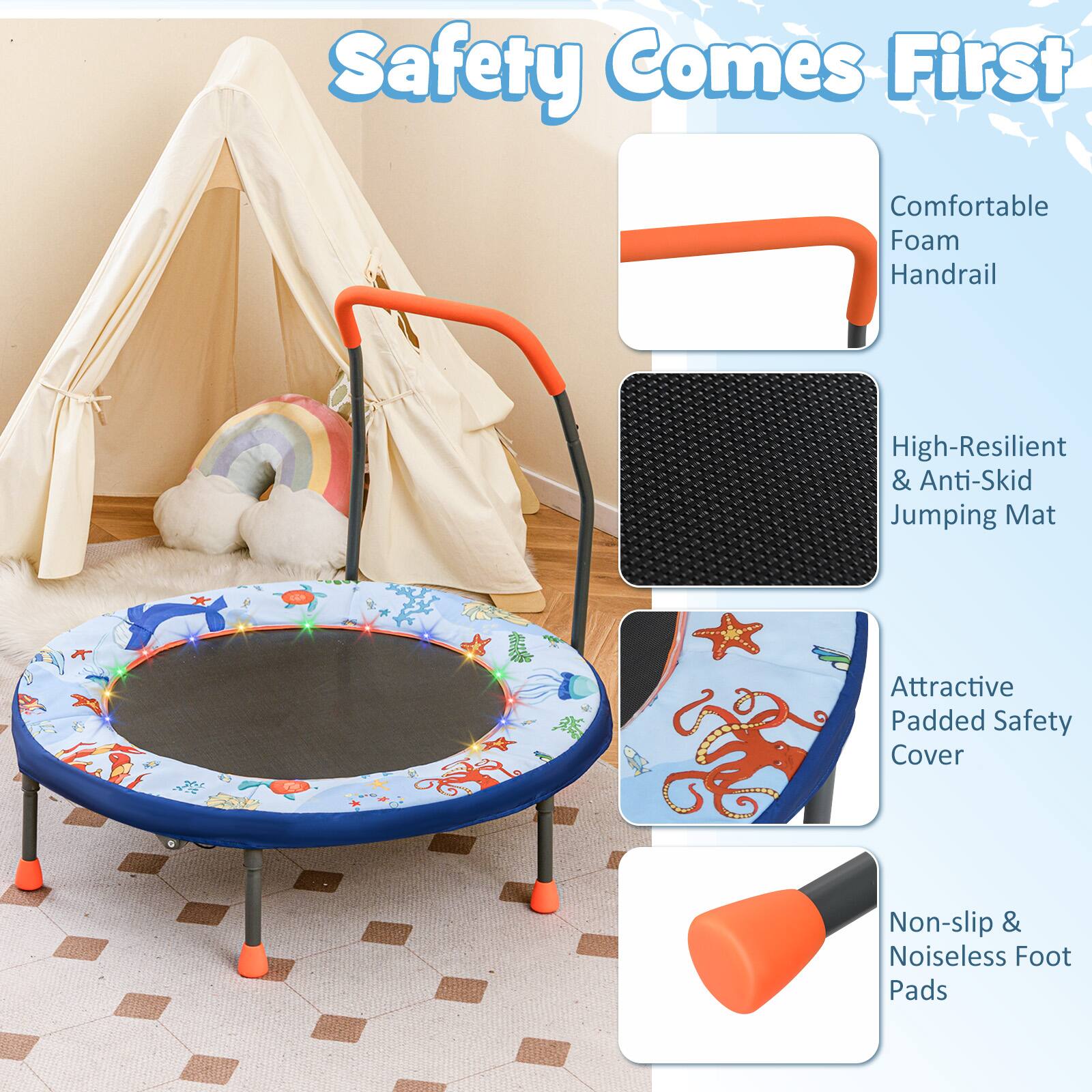 Safety Comes First

- Comfortable Foam Handrail
- High-Resilient & Anti-Skid Jumping Mat
- Attractive Padded Safety Cover
- Non-slip & Noiseless Foot Pads