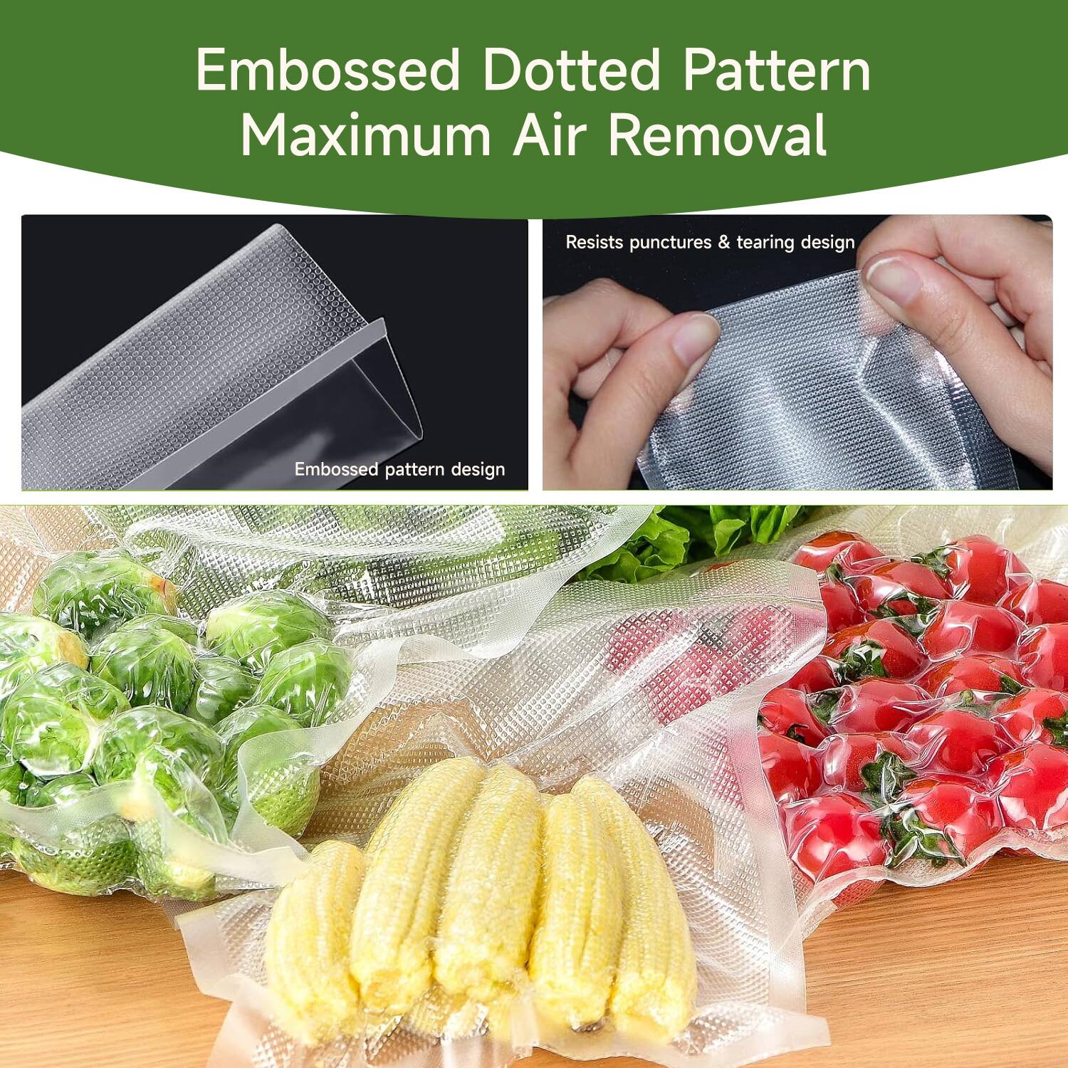 Embossed Dotted Pattern  
Maximum Air Removal  

Embossed pattern design  

Resists punctures & tearing design