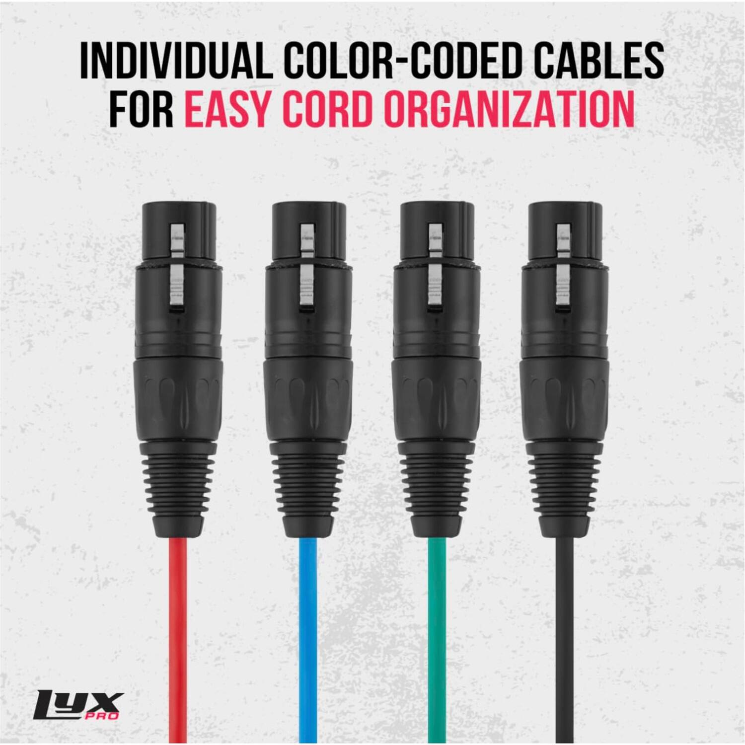 INDIVIDUAL COLOR-CODED CABLES FOR EASY CORD ORGANIZATION

LYX PRO
