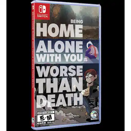 BEING HOME ALONE WITH YOU IS WORSE THAN DEATH
NINTENDO SWITCH
EVERYONE 10+ TO MATURE 17+
E-M
ESRB esrb.org
BoneyCo - M (Mature 17+)