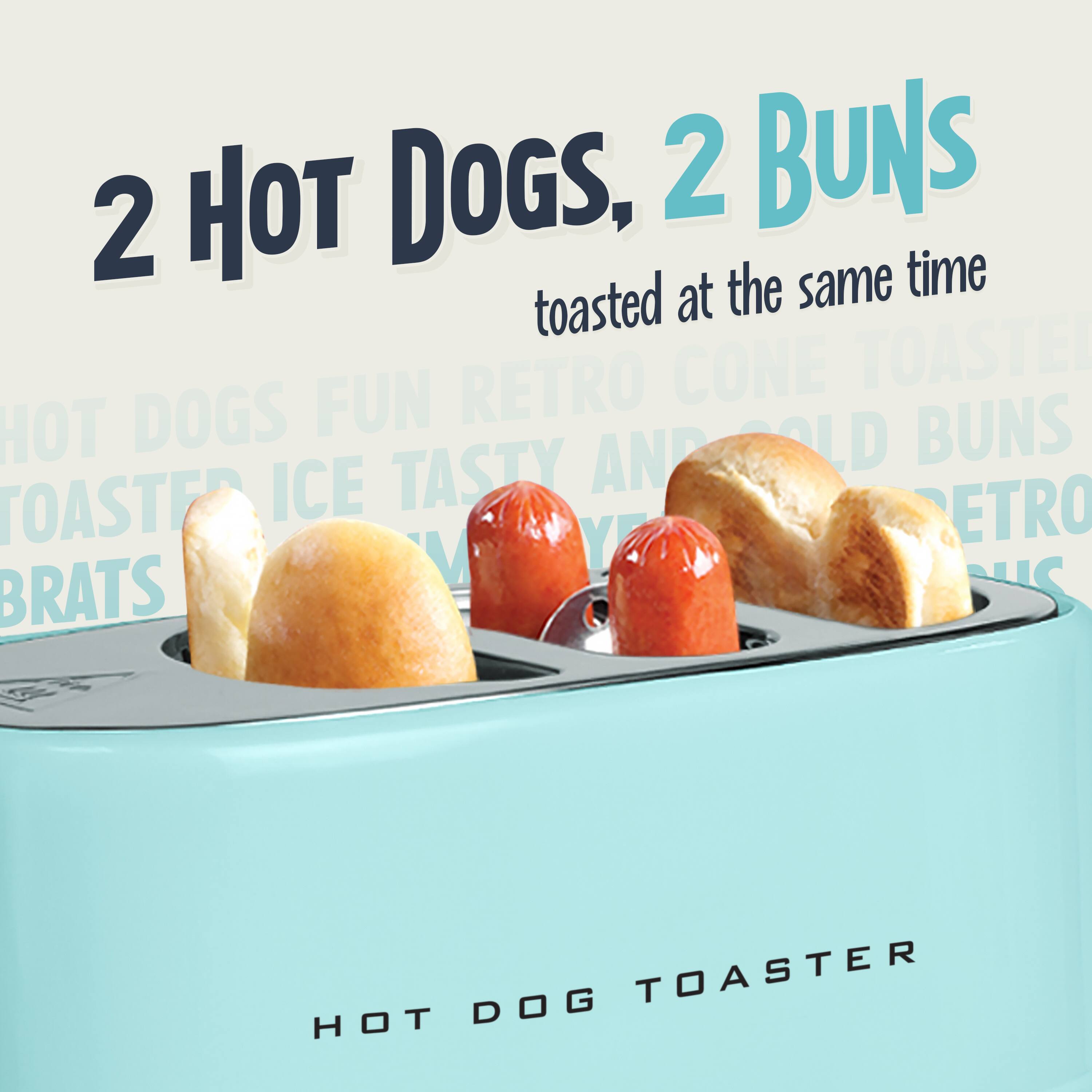 2 Hot Dogs, 2 Buns  
toasted at the same time  

Hot Dog Toaster  

Hot Dogs Fun Retro Cone Toasted Hot Dogs Fun Buns Tasty and Cold Buns Retro Ice Tasty and Brats