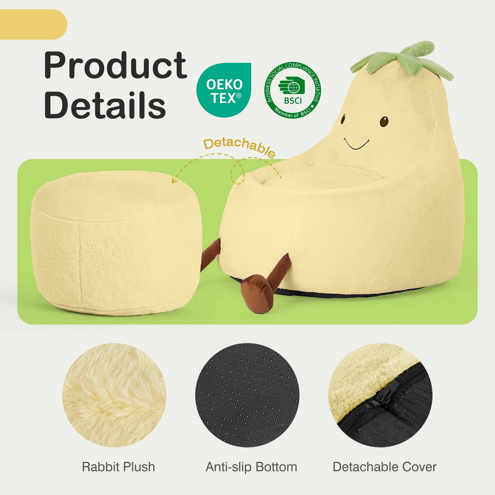 Product Details

- Rabbit Plush
- Anti-slip Bottom
- Detachable Cover

OEKO TEX
BSCI