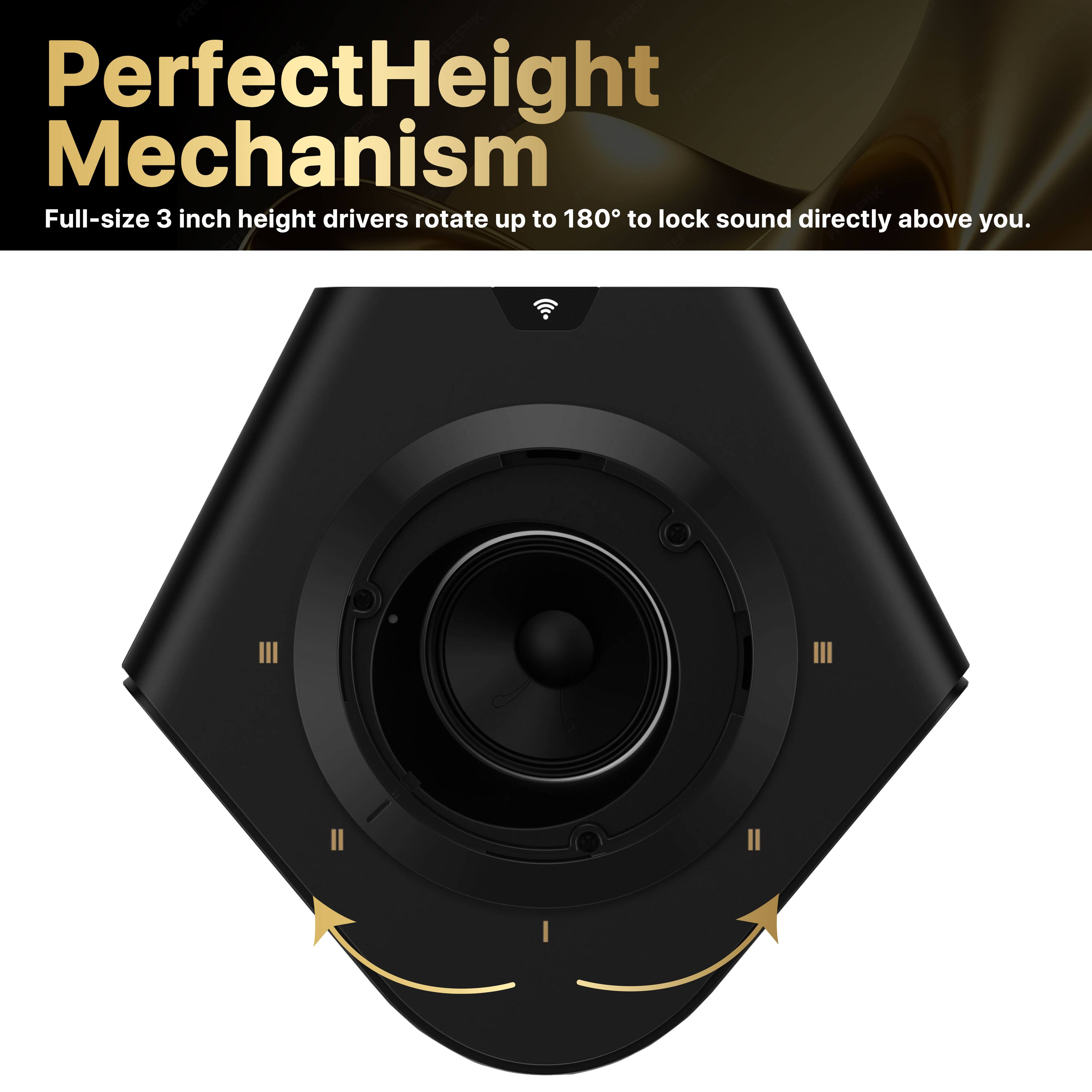 PerfectHeight Mechanism  
Full-size 3 inch height drivers rotate up to 180° to lock sound directly above you.