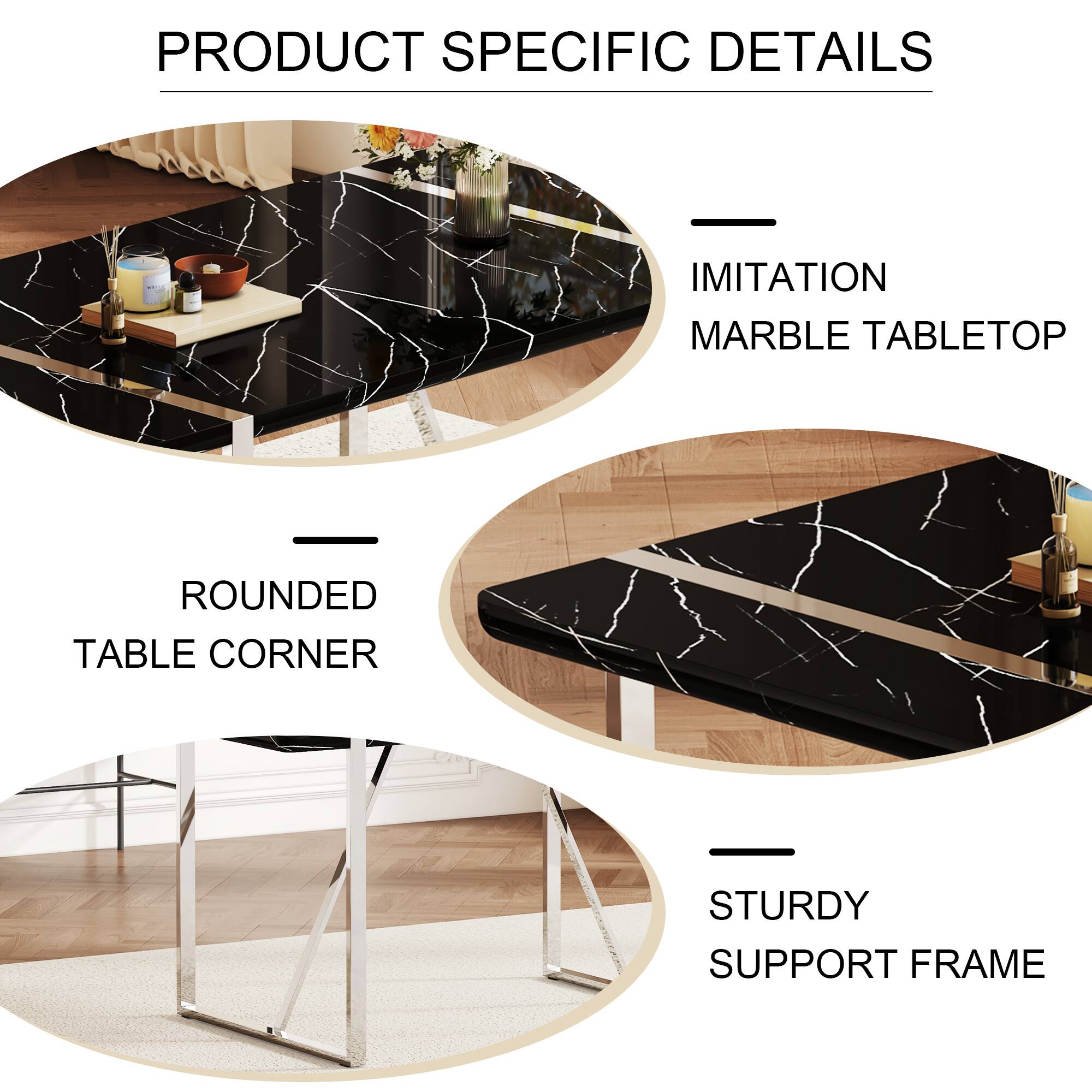 PRODUCT SPECIFIC DETAILS

- IMITATION MARBLE TABLETOP
- ROUNDED TABLE CORNER
- STURDY SUPPORT FRAME