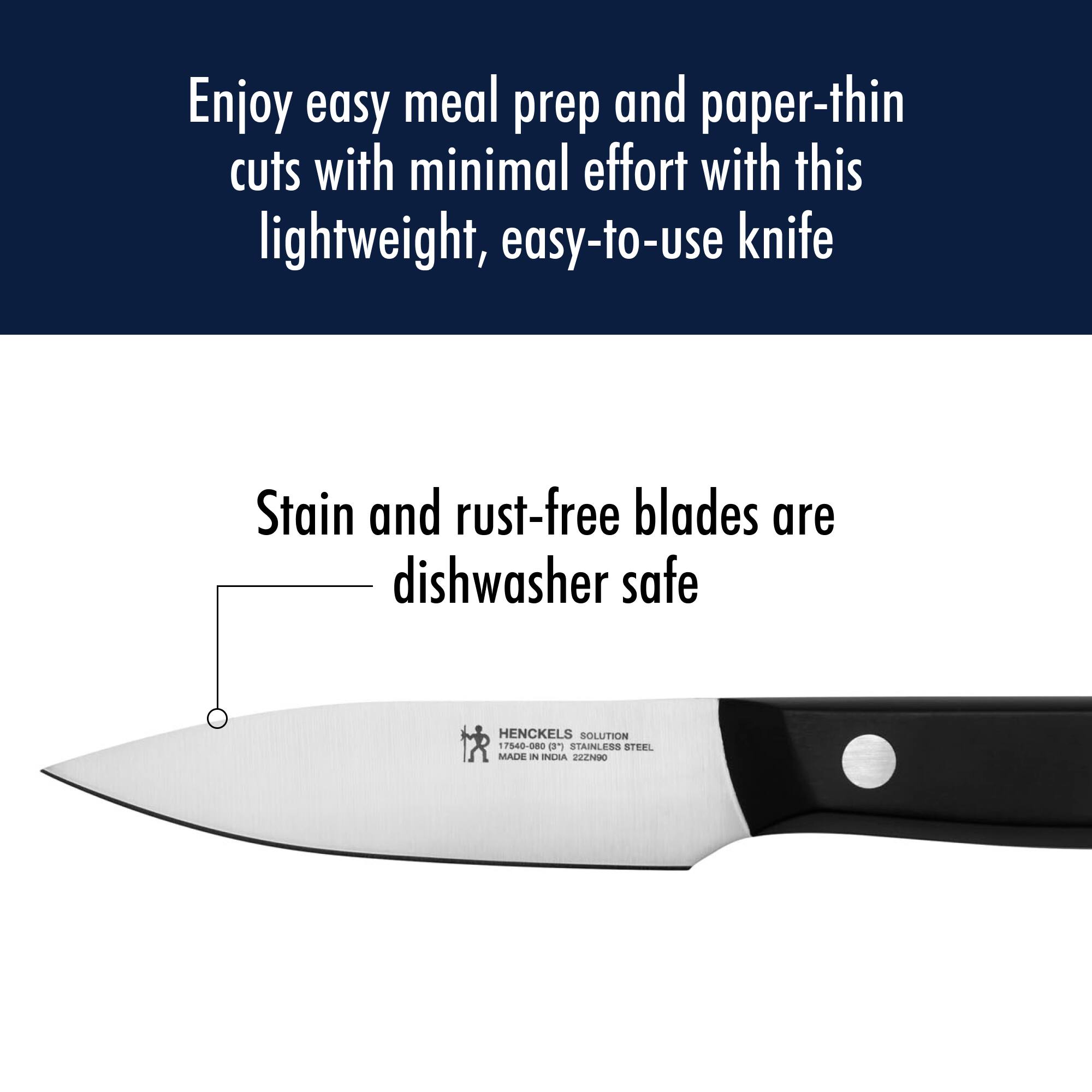 Enjoy easy meal prep and paper-thin cuts with minimal effort with this lightweight, easy-to-use knife.

Stain and rust-free blades are dishwasher safe.

HENCKELS SOLUTIN 7540-080
MADE IN INDIA
17540-080
18/10 STAINLESS STEEL
INDIA 222N90