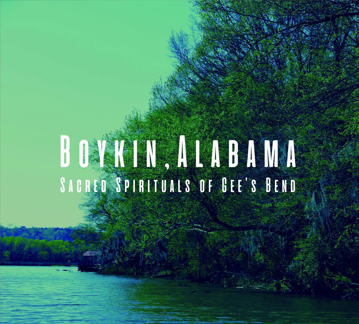 BOYKIN, ALABAMA  
SACRED SPIRITUALS OF GEE'S BEND
