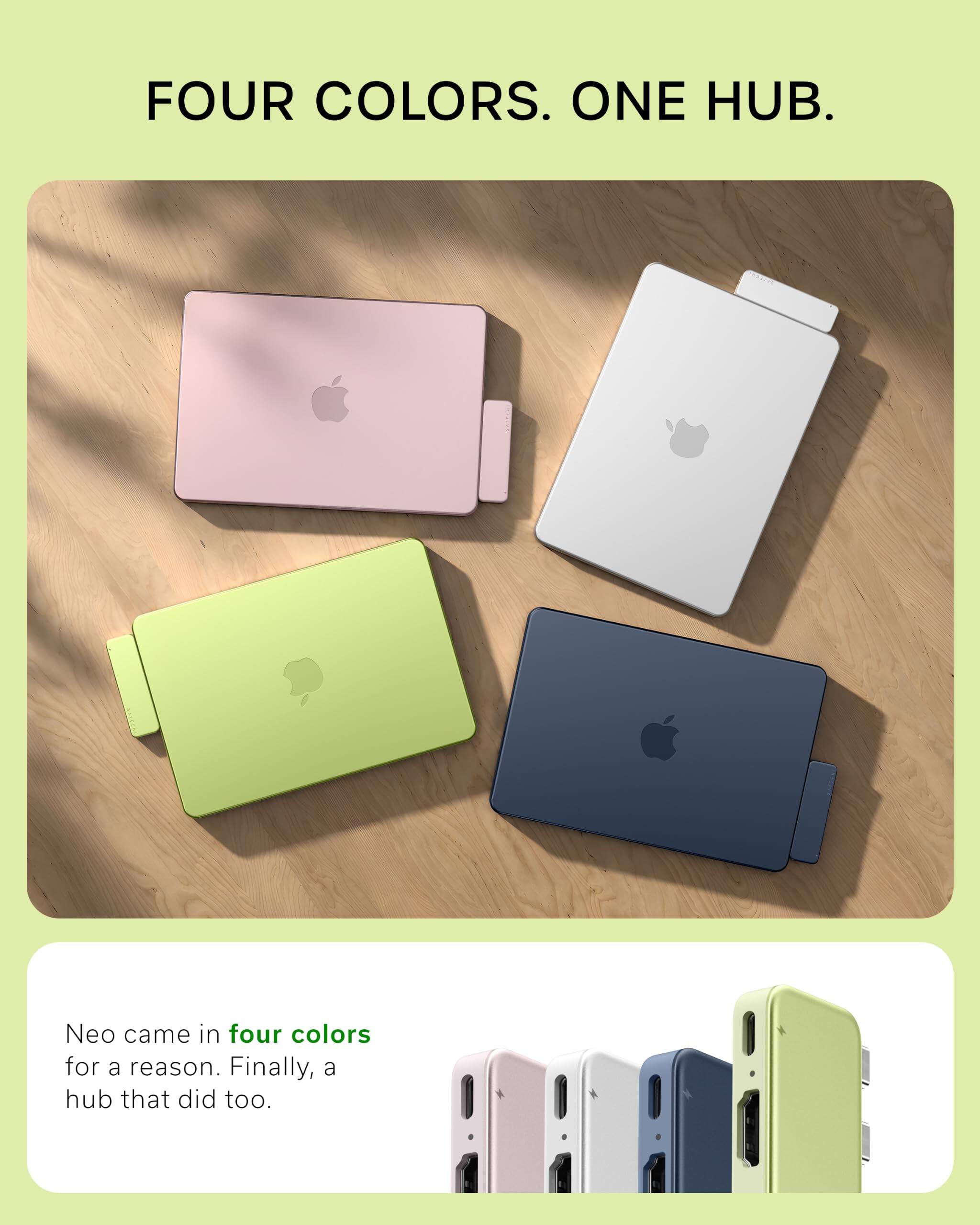FOUR COLORS. ONE HUB.

Neo came in four colors for a reason. Finally, a hub that did too.