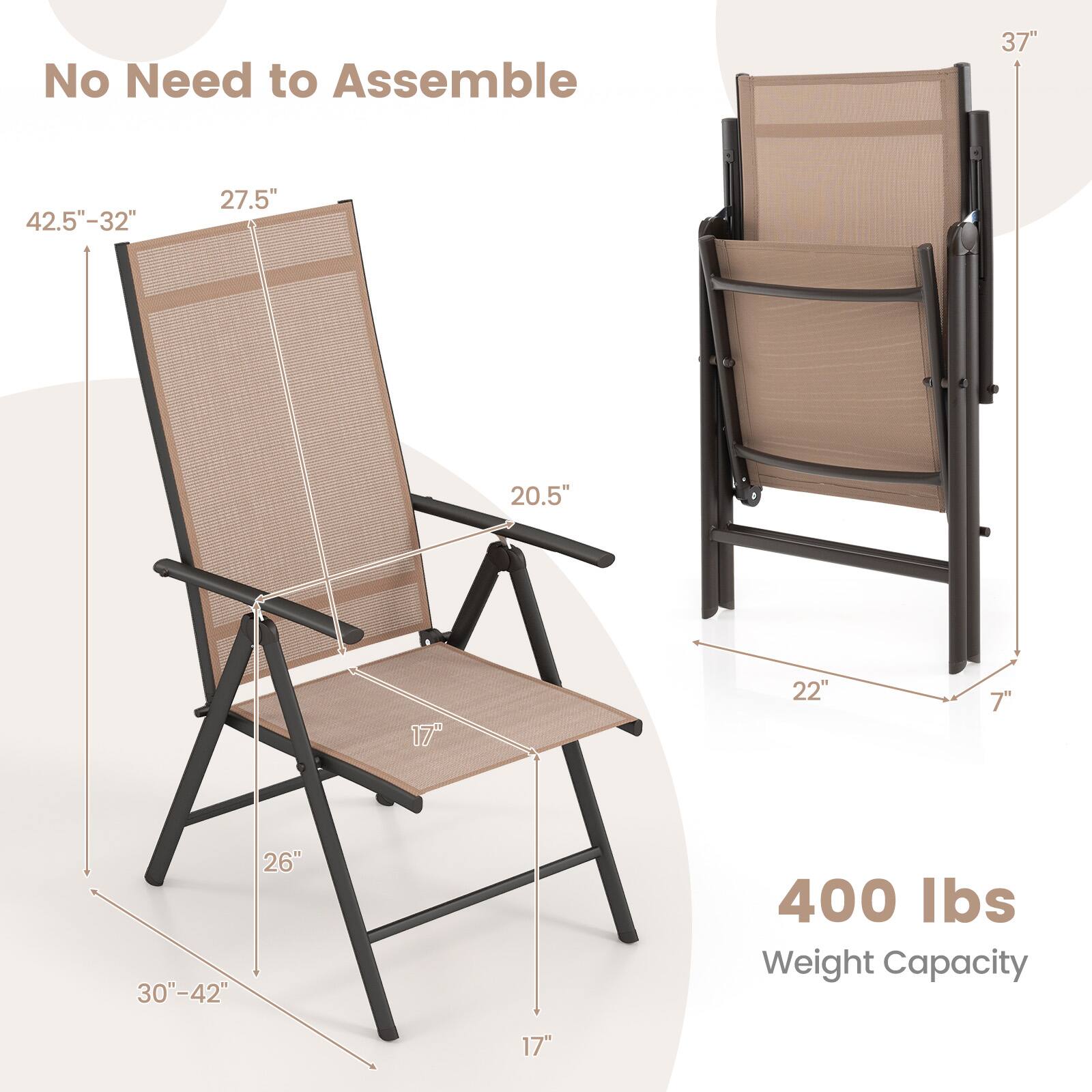 No Need to Assemble

42.5" - 32"  
27.5"  
20.5"  
17"  
26"  
30" - 42"  

37"  
22"  
7"  

400 lbs Weight Capacity