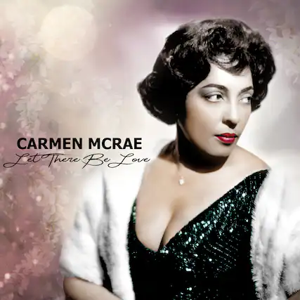 CARMEN MCRAE
Let There Be Love