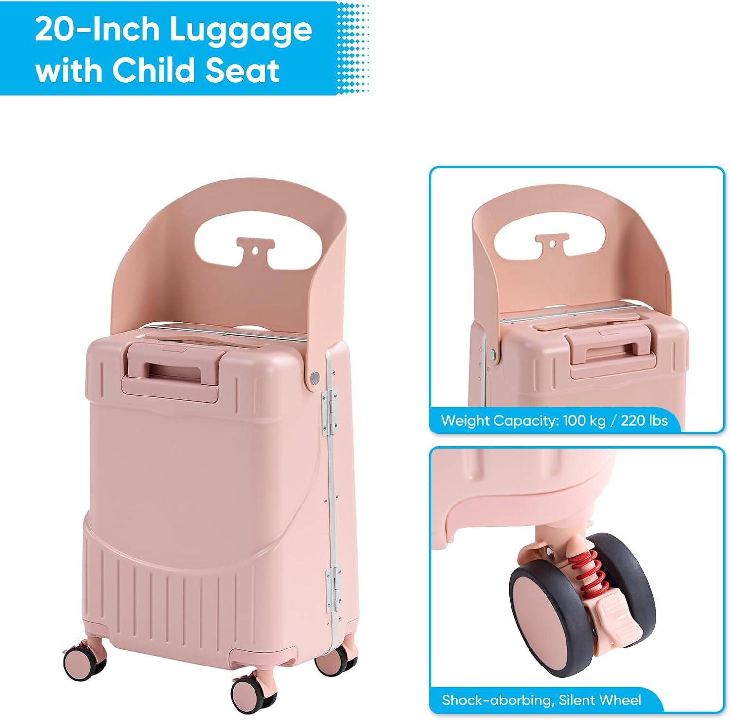 20-Inch Luggage with Child Seat

Weight Capacity: 100 kg / 220 lbs

Shock-absorbing, Silent Wheel