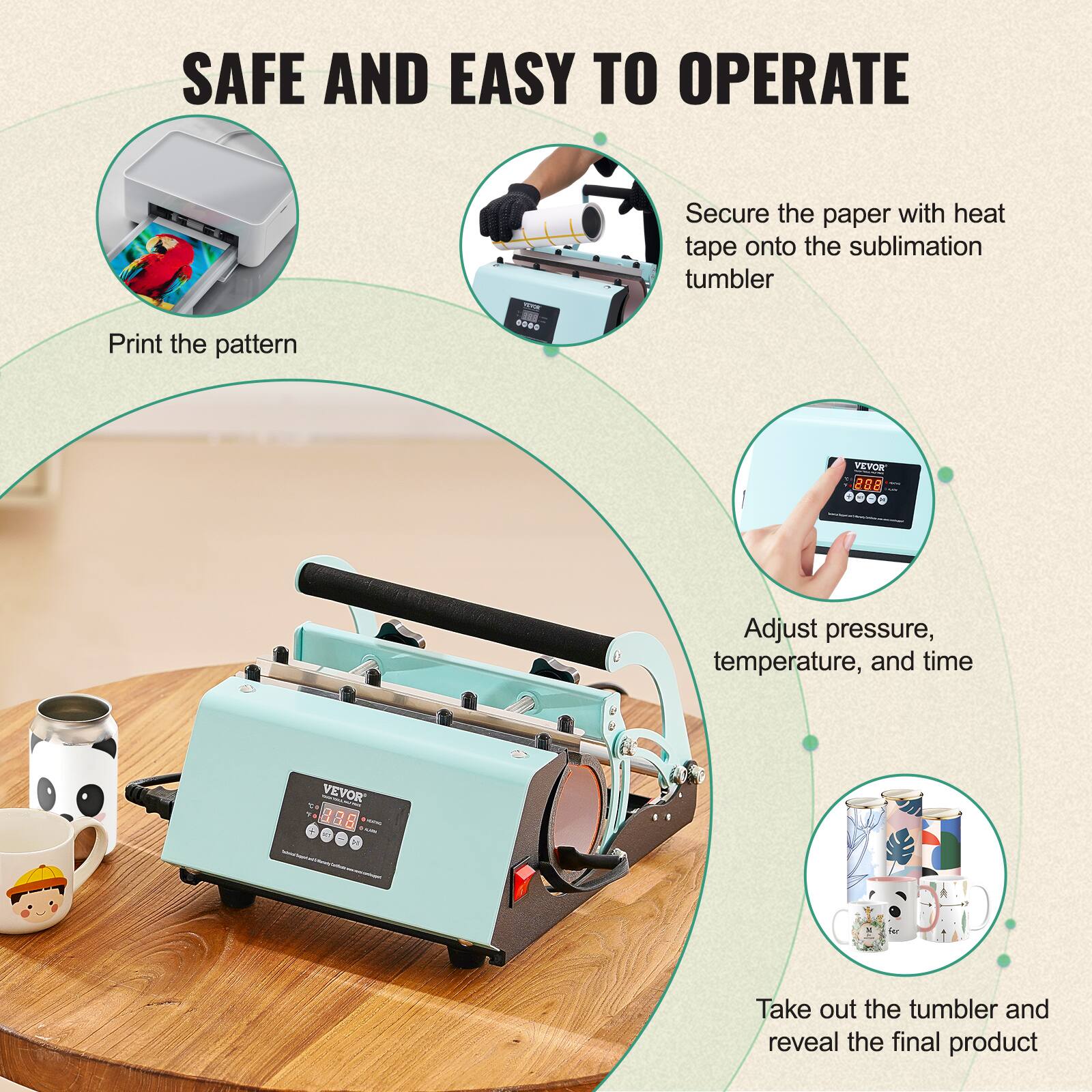 SAFE AND EASY TO OPERATE

- Print the pattern
- Secure the paper with heat tape onto the sublimation tumbler
- Adjust pressure, temperature, and time
- Take out the tumbler and reveal the final product