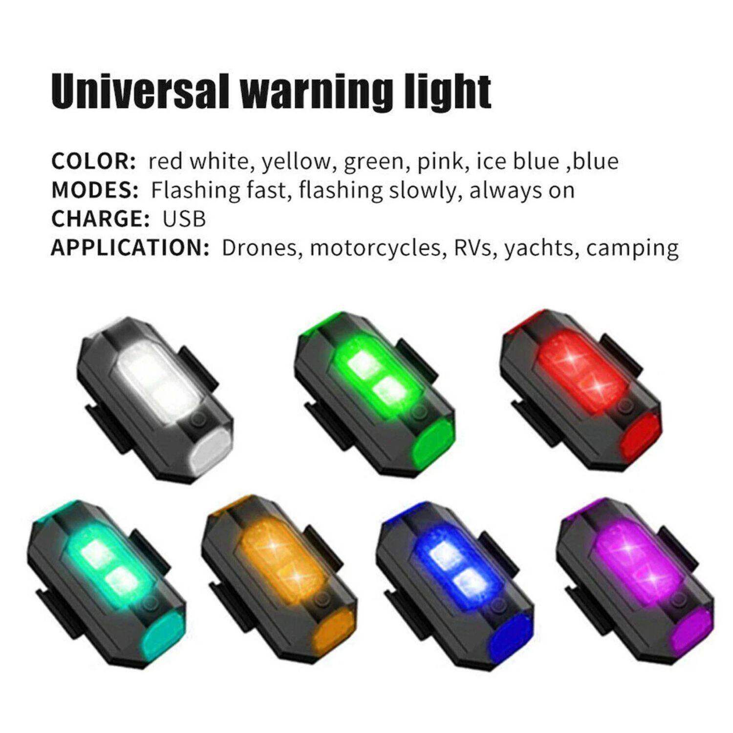Universal warning light

COLOR: red, white, yellow, green, pink, ice blue, blue  
MODES: Flashing fast, flashing slowly, always on  
CHARGE: USB  
APPLICATION: Drones, motorcycles, RVs, yachts, camping
