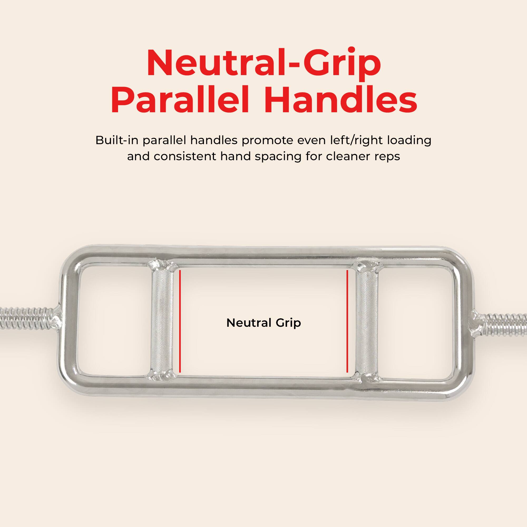 Neutral-Grip Parallel Handles

Built-in parallel handles promote even left/right loading and consistent hand spacing for cleaner reps

Neutral Grip