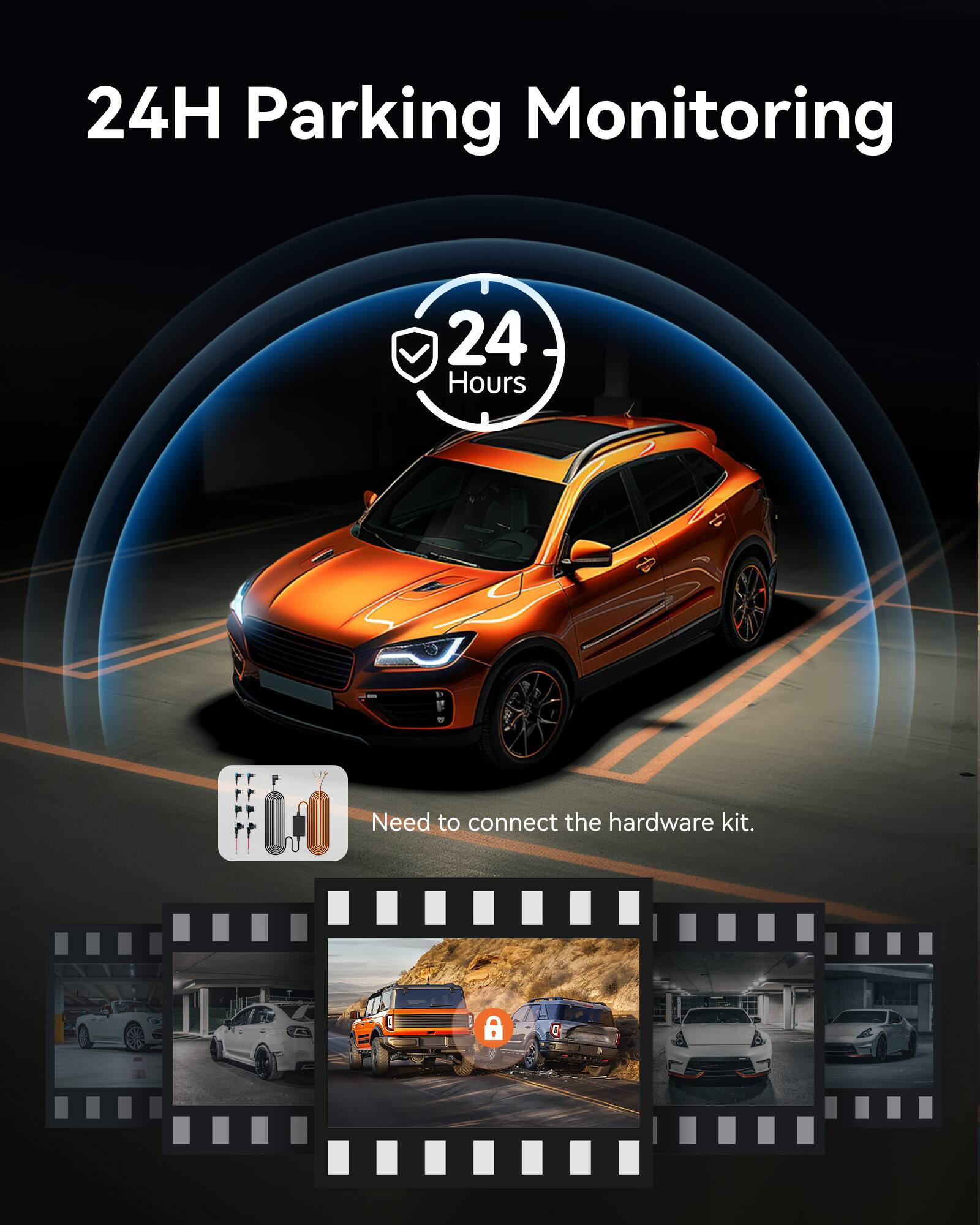 24H Parking Monitoring

24 Hours

Need to connect the hardware kit.