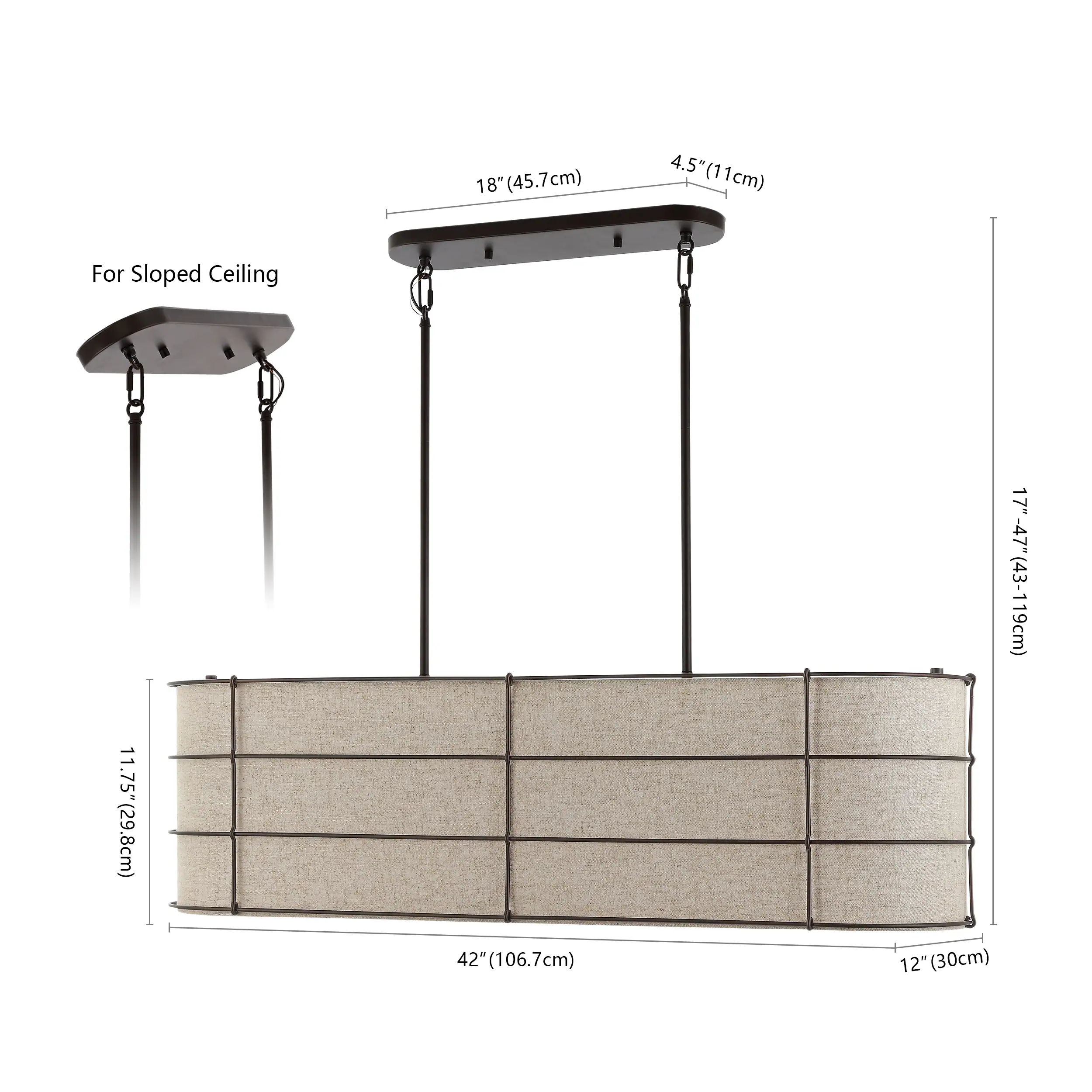 18" (45.7cm)  
4.5" (11cm)  
For Sloped Ceiling  
11.75" (29.8cm)  
42" (106.7cm)  
17"-47" (43-119cm)  
12" (30cm)