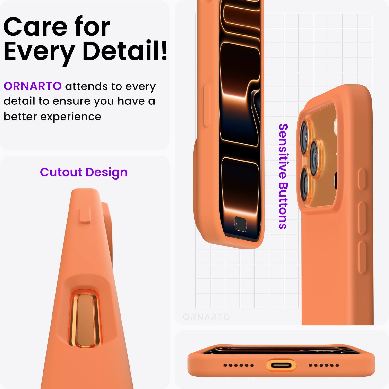 Care for Every Detail!  
ORNARTO attends to every detail to ensure you have a better experience  

Cutout Design  
Sensitive Buttons