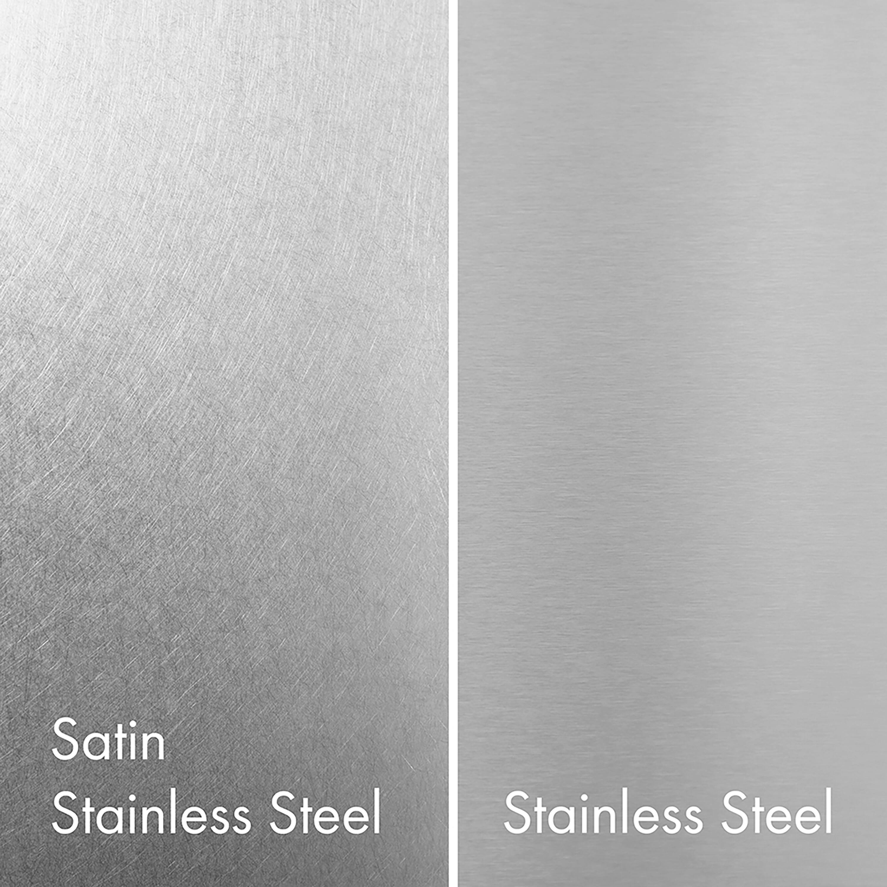 Satin Stainless Steel  
Stainless Steel