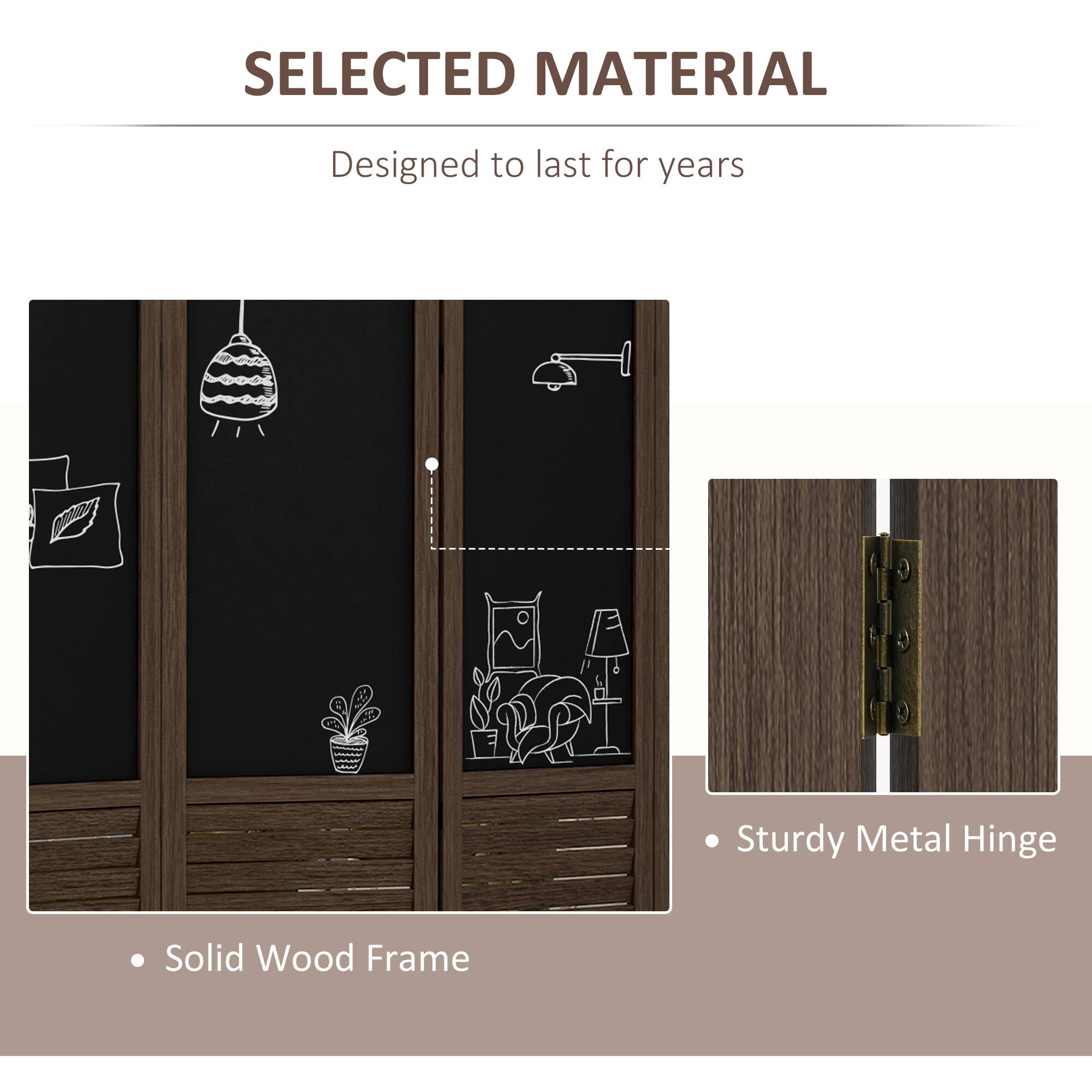 SELECTED MATERIAL
Designed to last for years

- Solid Wood Frame
- Sturdy Metal Hinge