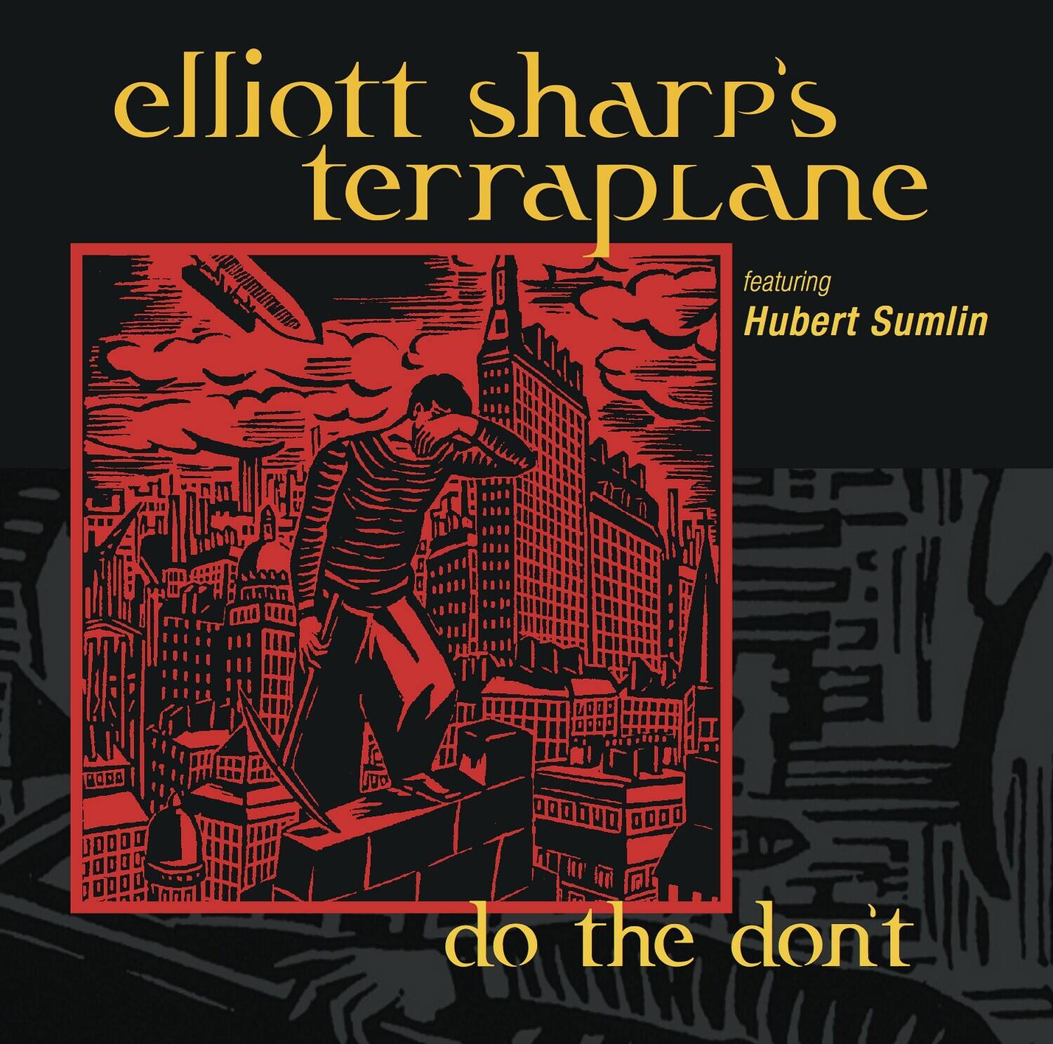elliott sharp's terraplane  
featuring Hubert Sumlin  
do the don't