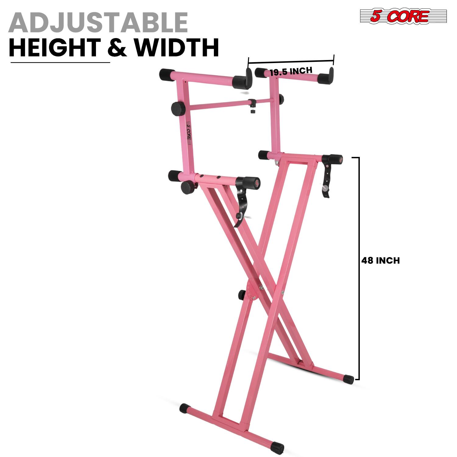 ADJUSTABLE HEIGHT & WIDTH

19.5 INCH

48 INCH

5 CORE