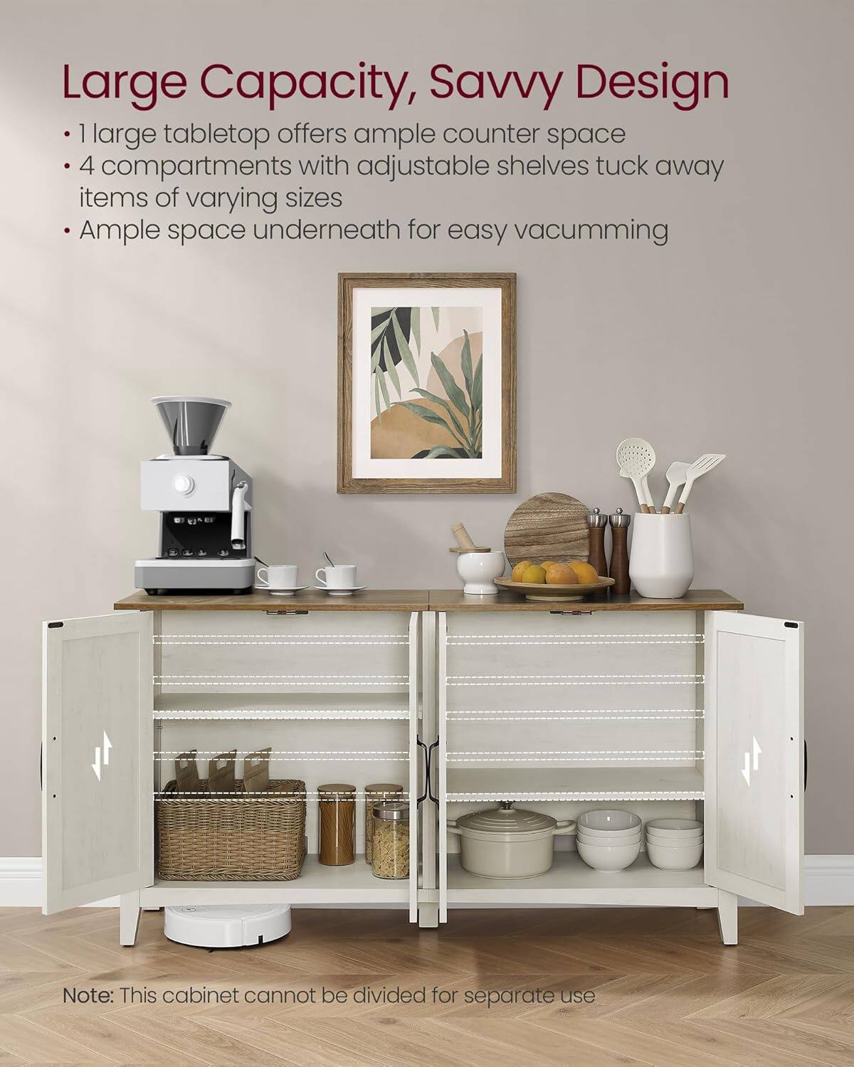 Large Capacity, Savvy Design

- 1 large tabletop offers ample counter space
- 4 compartments with adjustable shelves tuck away items of varying sizes
- Ample space underneath for easy vacuuming

Note: This cabinet cannot be divided for separate use