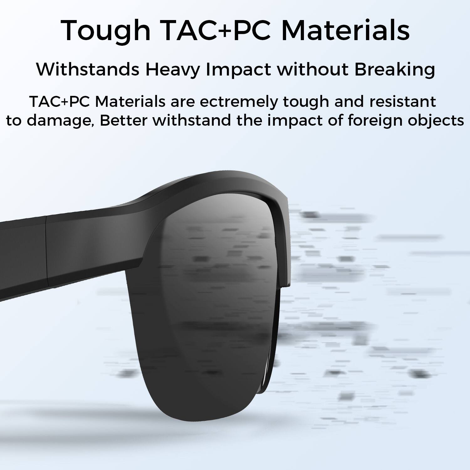 Tough TAC+PC Materials

Withstands Heavy Impact without Breaking

TAC+PC Materials are extremely tough and resistant to damage, better withstand the impact of foreign objects