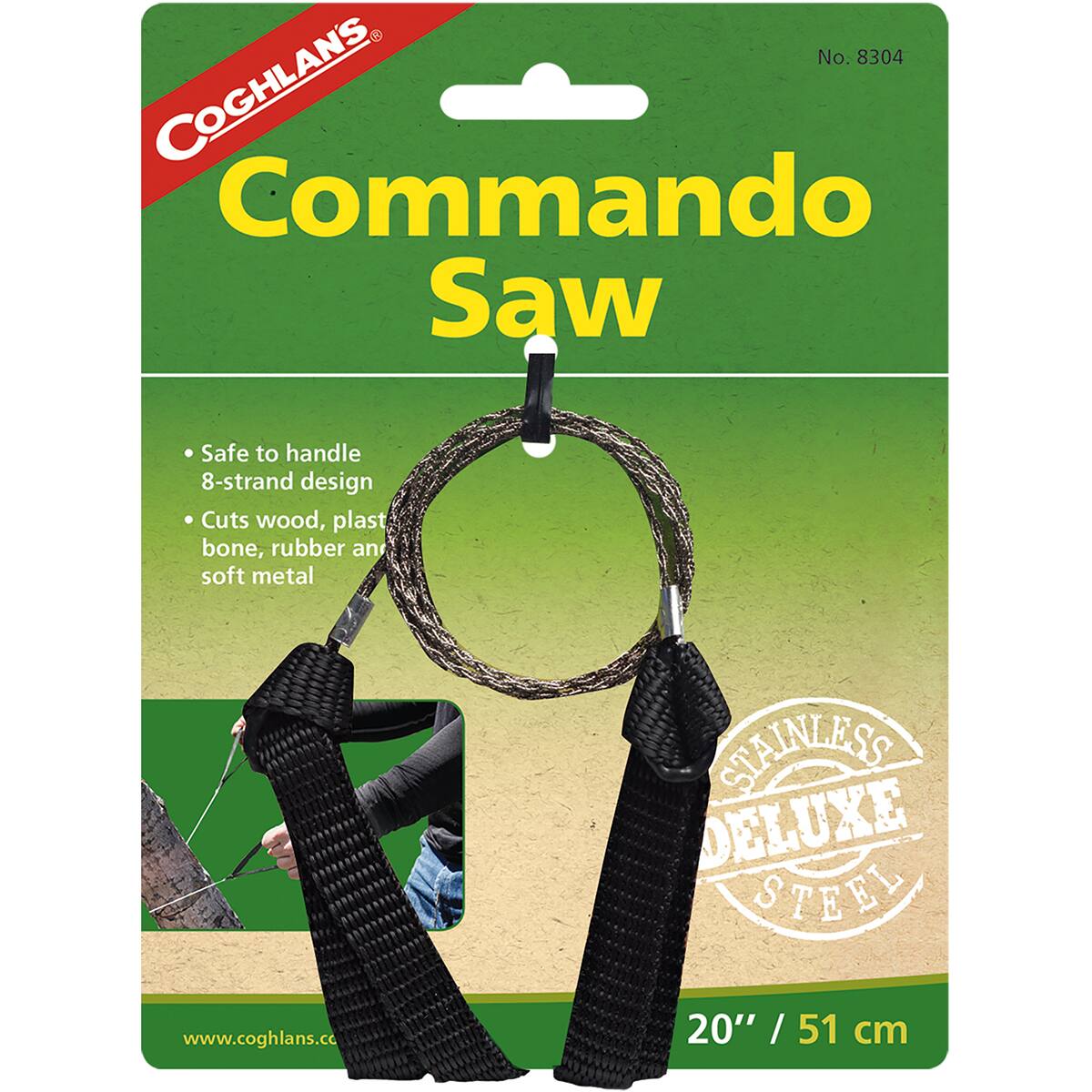 No. 8304  
COGHLANS Commando Saw  
Safe to handle  
8-strand design  
Cuts wood, plastic, bone, rubber, and soft metal  
STAINLESS DELUXE STEEL  
www.coghlan.cc  
20" / 51 cm