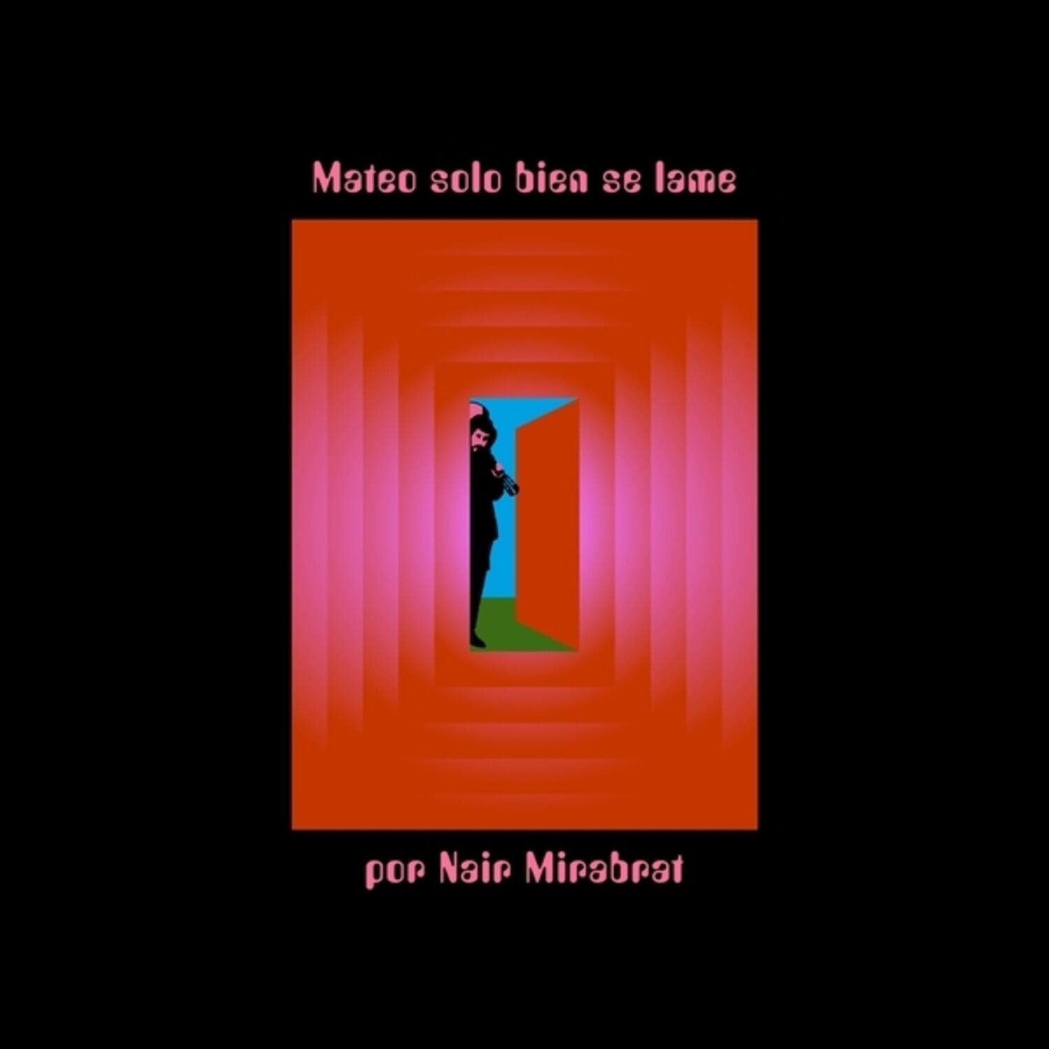 Nair Mirabrat - Mateo Solo Bien Se Lame Por  - VINYL LP