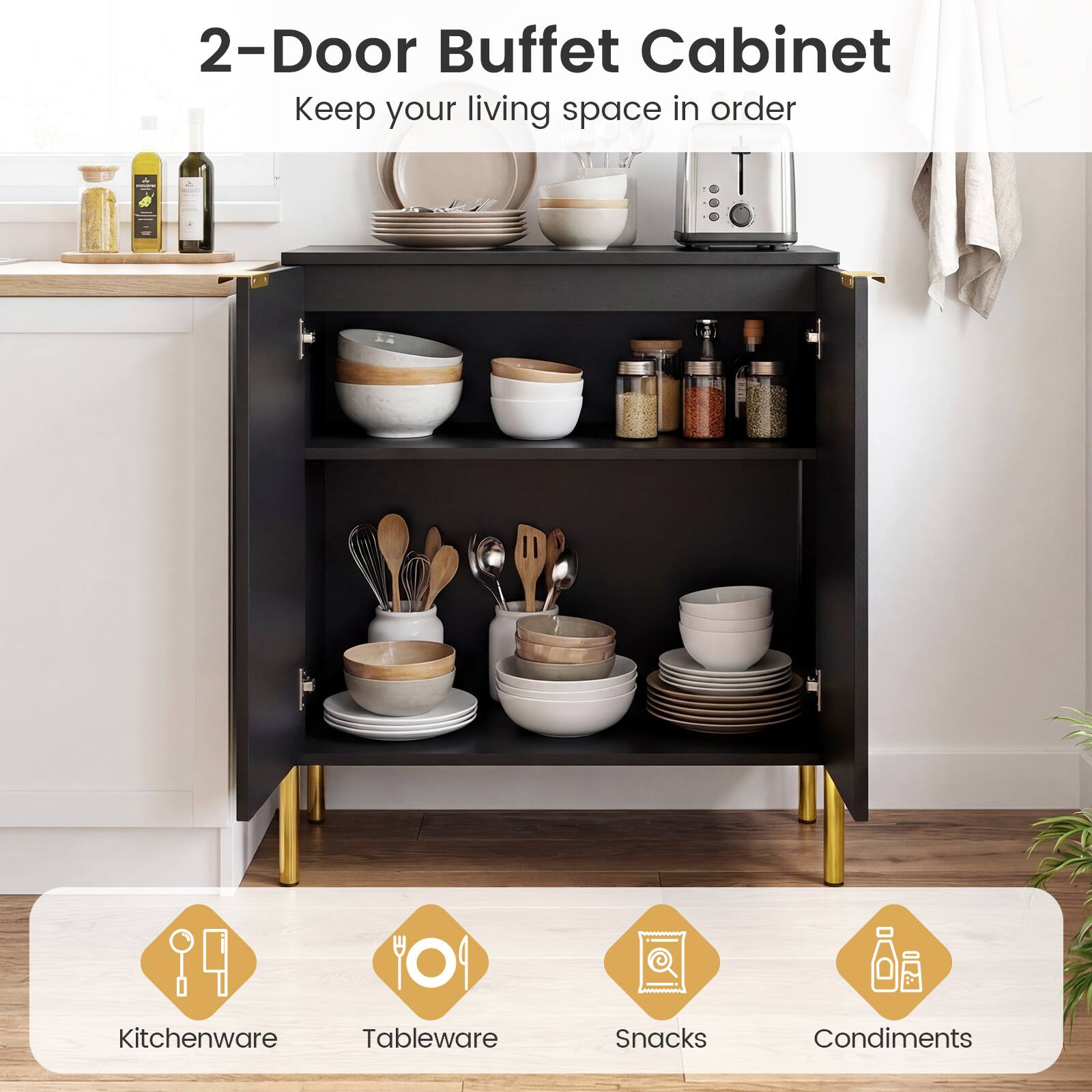 2-Door Buffet Cabinet  
Keep your living space in order  

Kitchenware  
Tableware  
Snacks  
Condiments