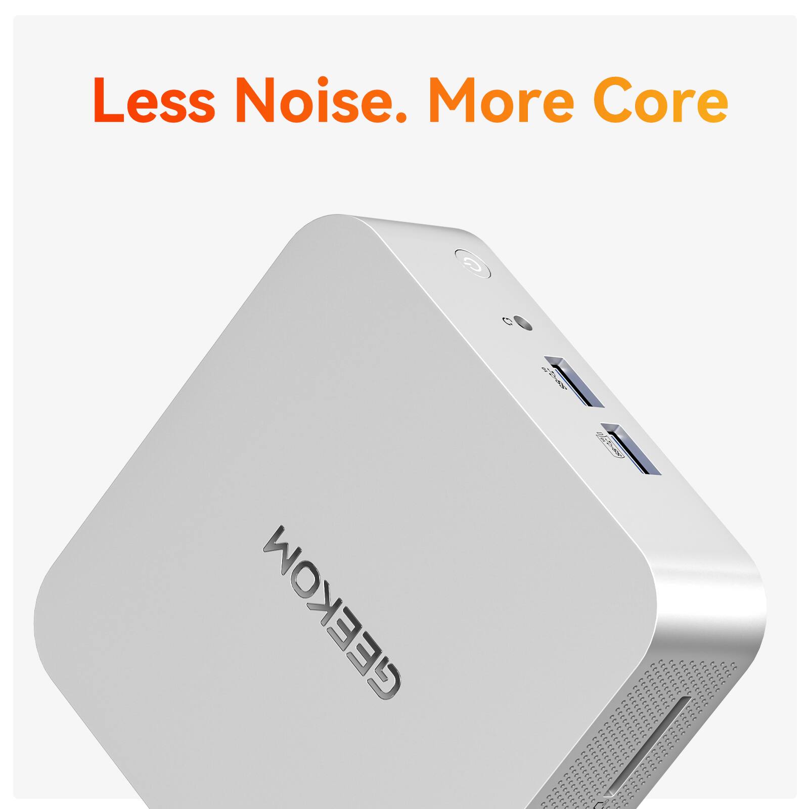 Less Noise. More Core

GEEKOM