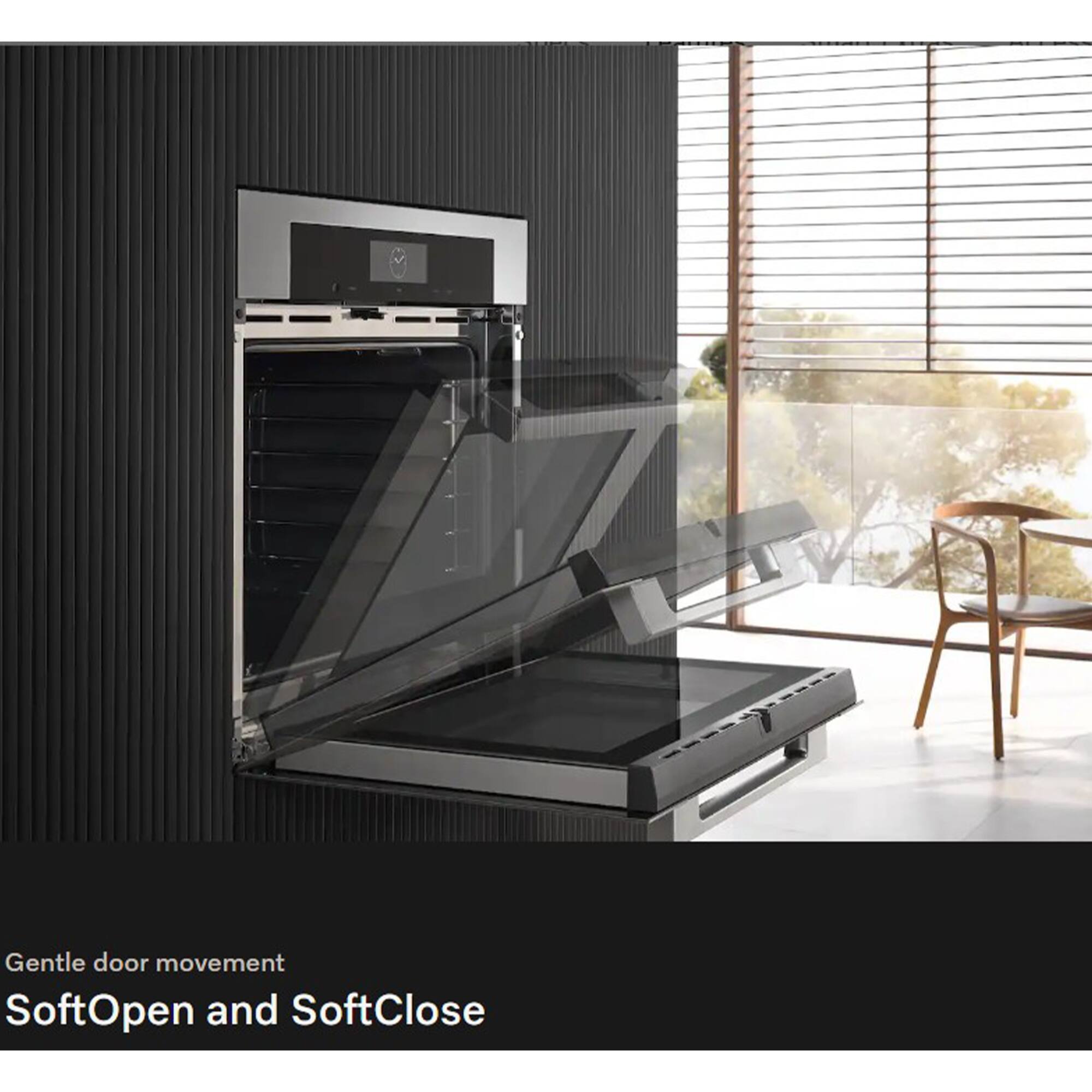 Gentle door movement  
SoftOpen and SoftClose